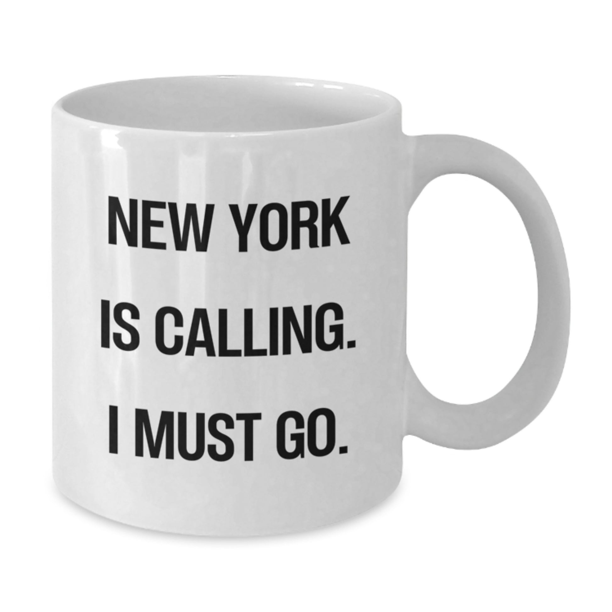 New York Gifts for Friends Funny White Coffee Mug, Gifts from Friends in NYC, 'New York Is Calling. I Must Go.' Quote - Additional