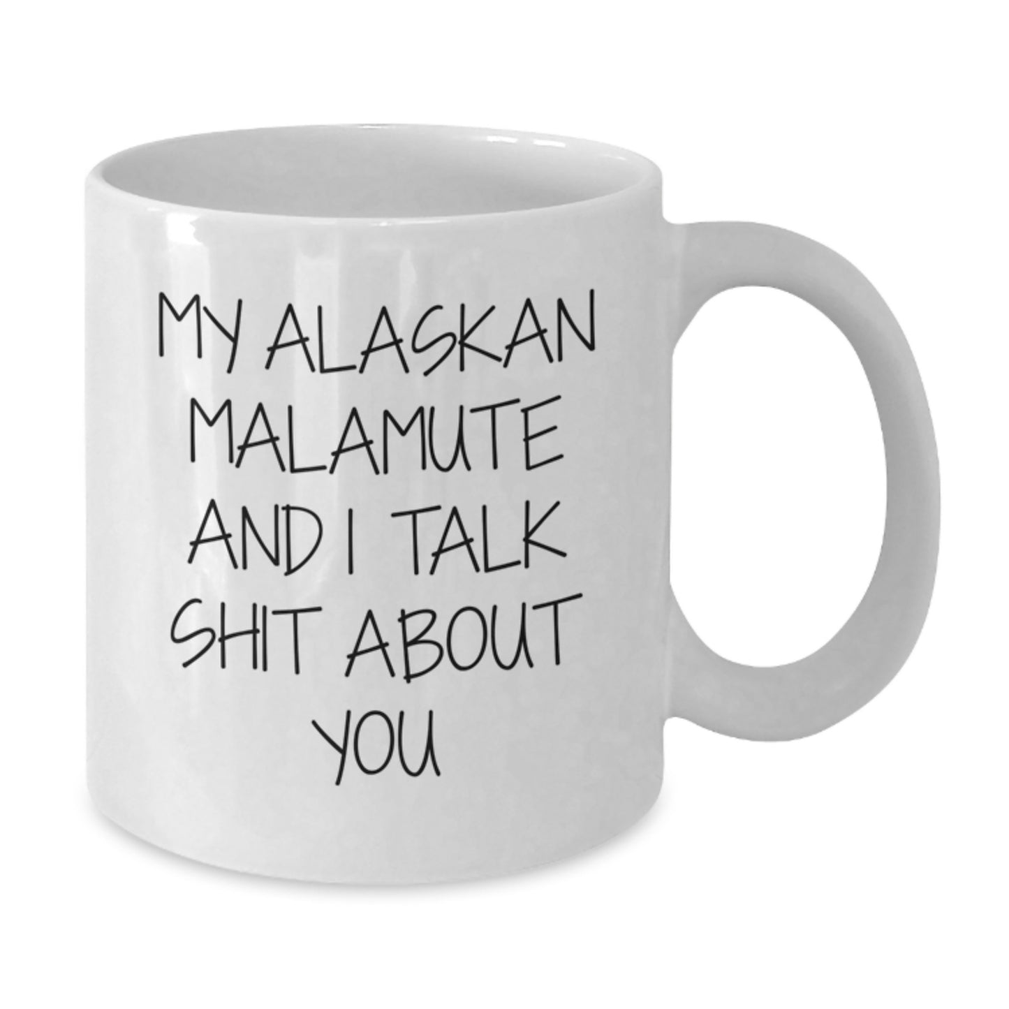 Alaskan Malamute Dog Gifts, Funny Quotes for Dog Lovers, White Coffee Mug - Gifts from Men to Women on Mother's Day, 11oz or 15oz Capacity, Ceramic, Microwave and Dishwasher Safe - Additional