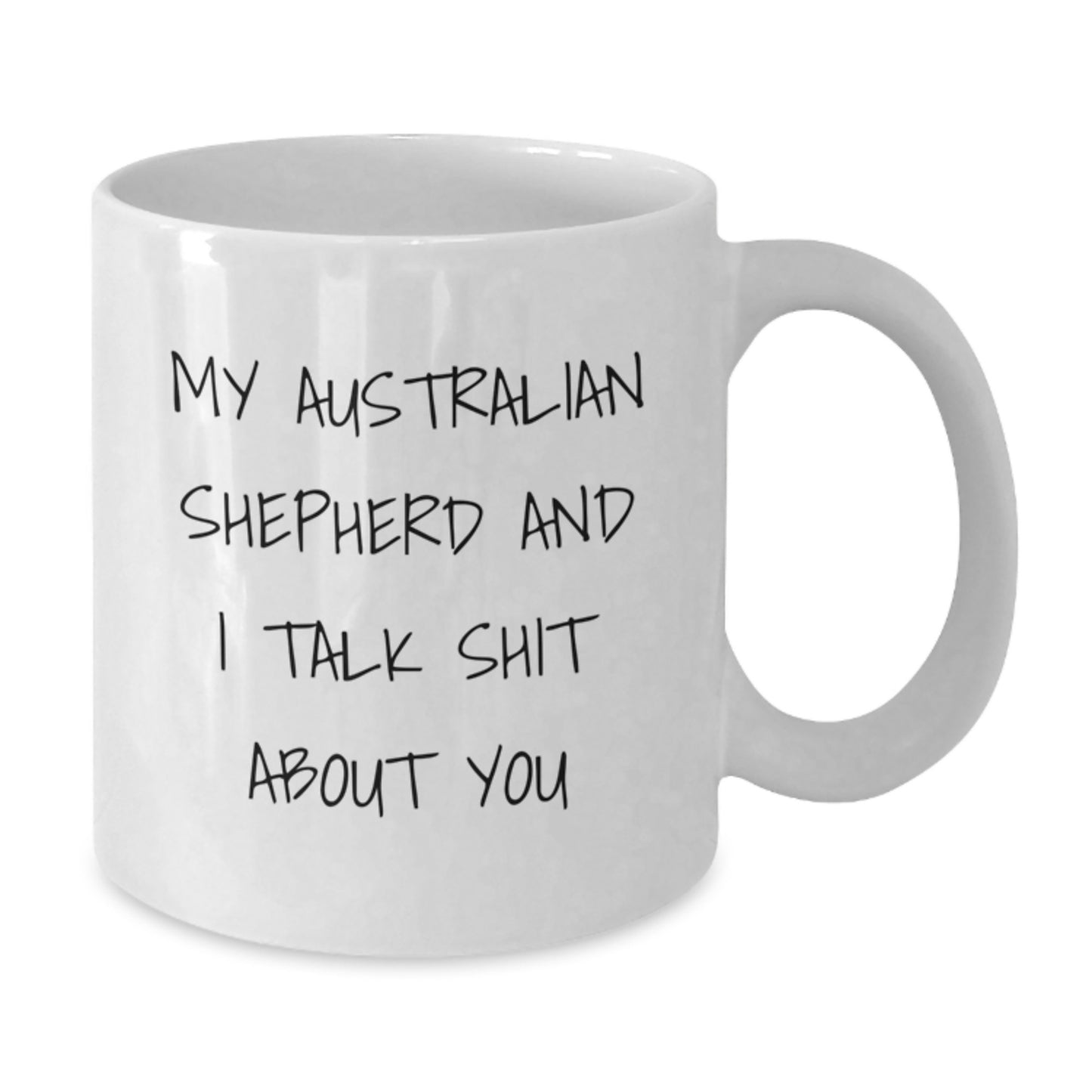 Funny Australian Shepherd Dog Gifts for Men from Friends, Unique Graduation Mugs for Australian Shepherd Dog Lovers, 'My Australian Shepherd And I Talk Shit About You' White Coffee Mug - Additional