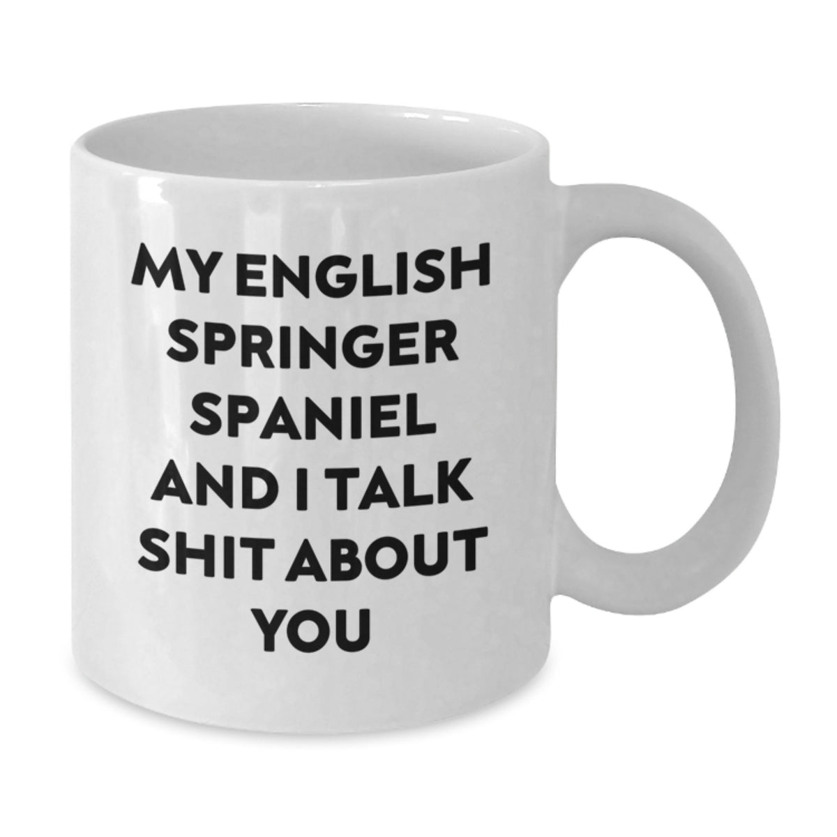 English Springer Spaniel Coffee Mug Gift for Him - Sarcastic Quote - Additional