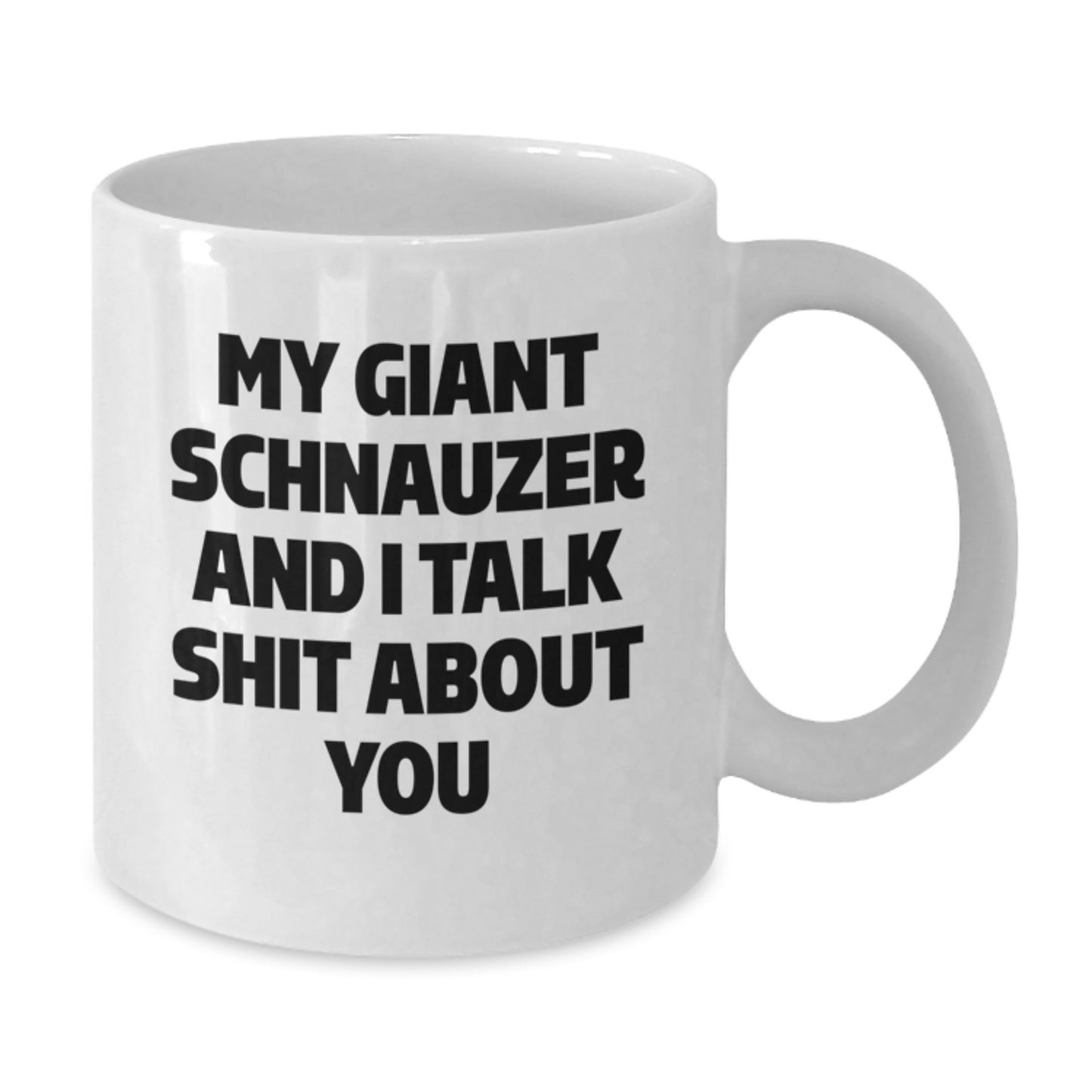Funny Giant Schnauzer Dog Gifts for Men from Friends - White Coffee Mug - 'My Giant Schnauzer And I Talk Shit About You' Graduation Unique Presents - Additional