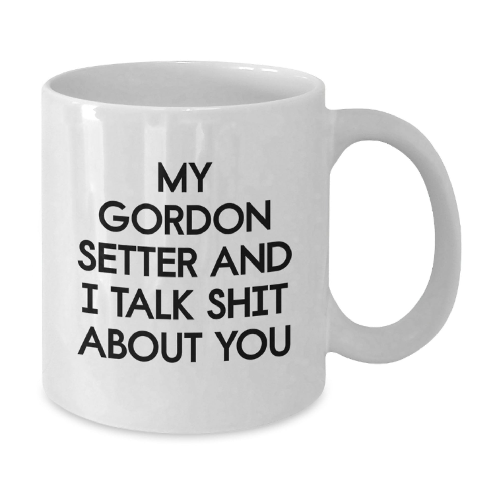 Funny Gordon Setter Dog Quotes Gifts for Men from Family, Unique Graduation Unique Gifts, White Coffee Mug, 11oz or 15oz, Ceramic, Microwave, Dishwasher Safe - Additional