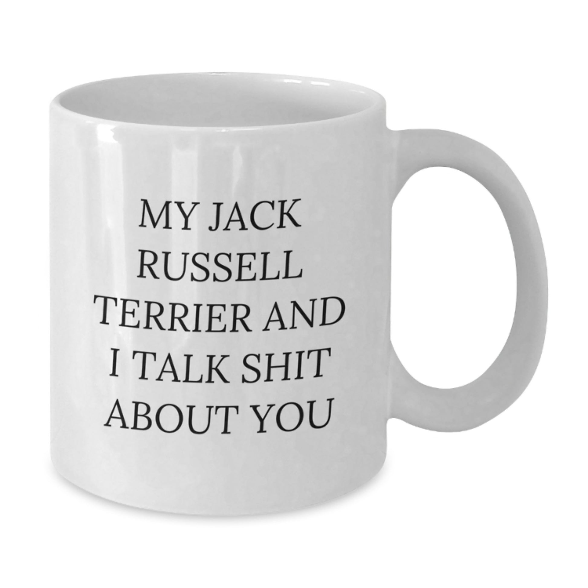 Funny Jack Russell Terrier Dog White Coffee Mug Gifts for Friends from Men - My Jack Russell Terrier And I Talk Shit About You - Additional