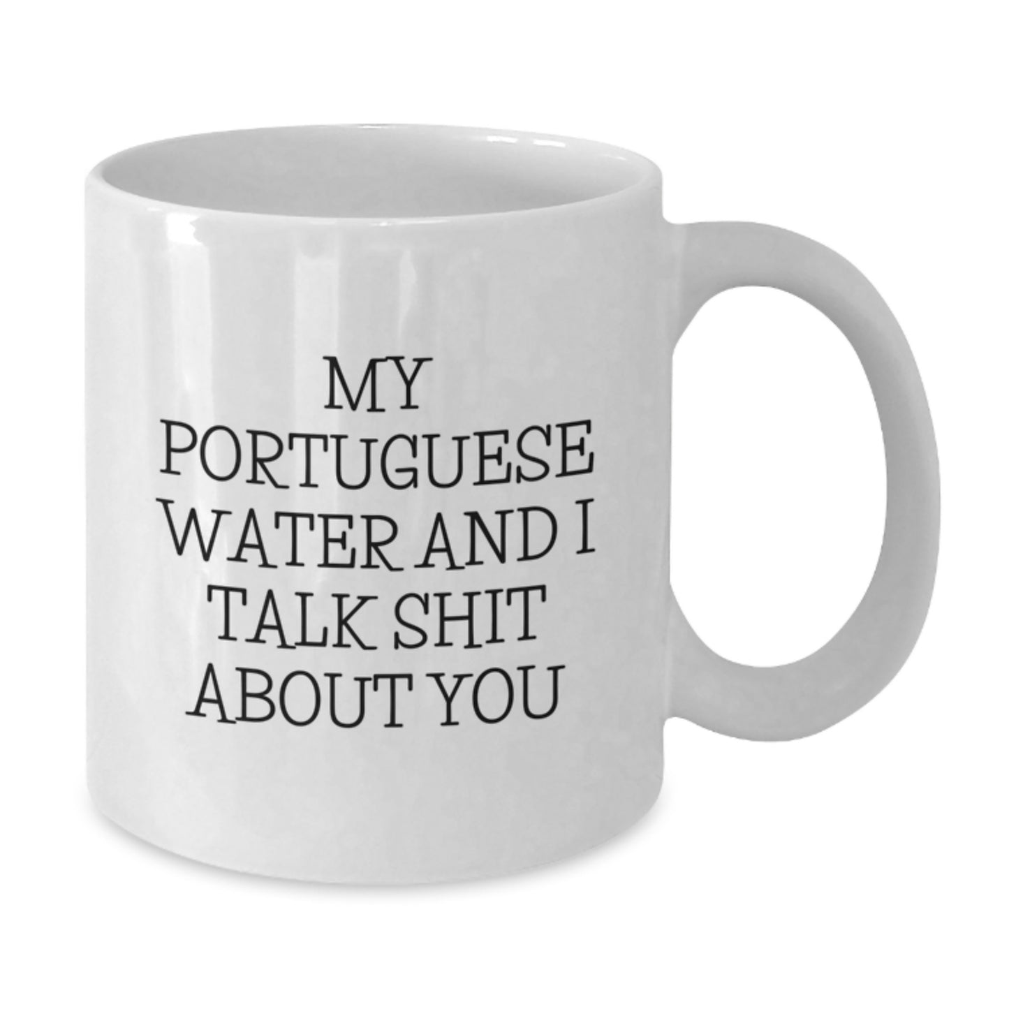 Funny Portuguese Water Dog Gifts for Mom, White Coffee Mug, 'My Portuguese Water And I Talk Shit About You' - Additional