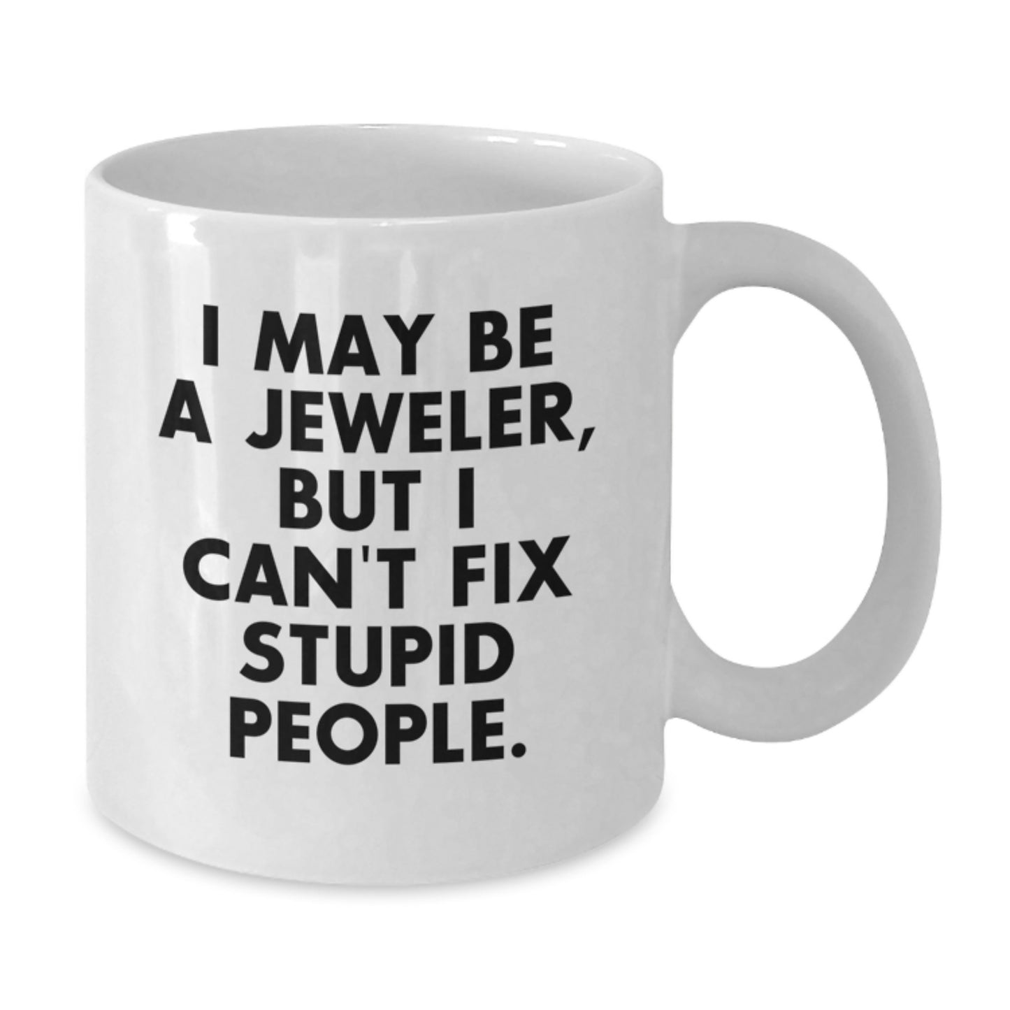 Birthday Gift Keepsake Mug for Him – Jeweler, Can't Fix Stupid - Additional