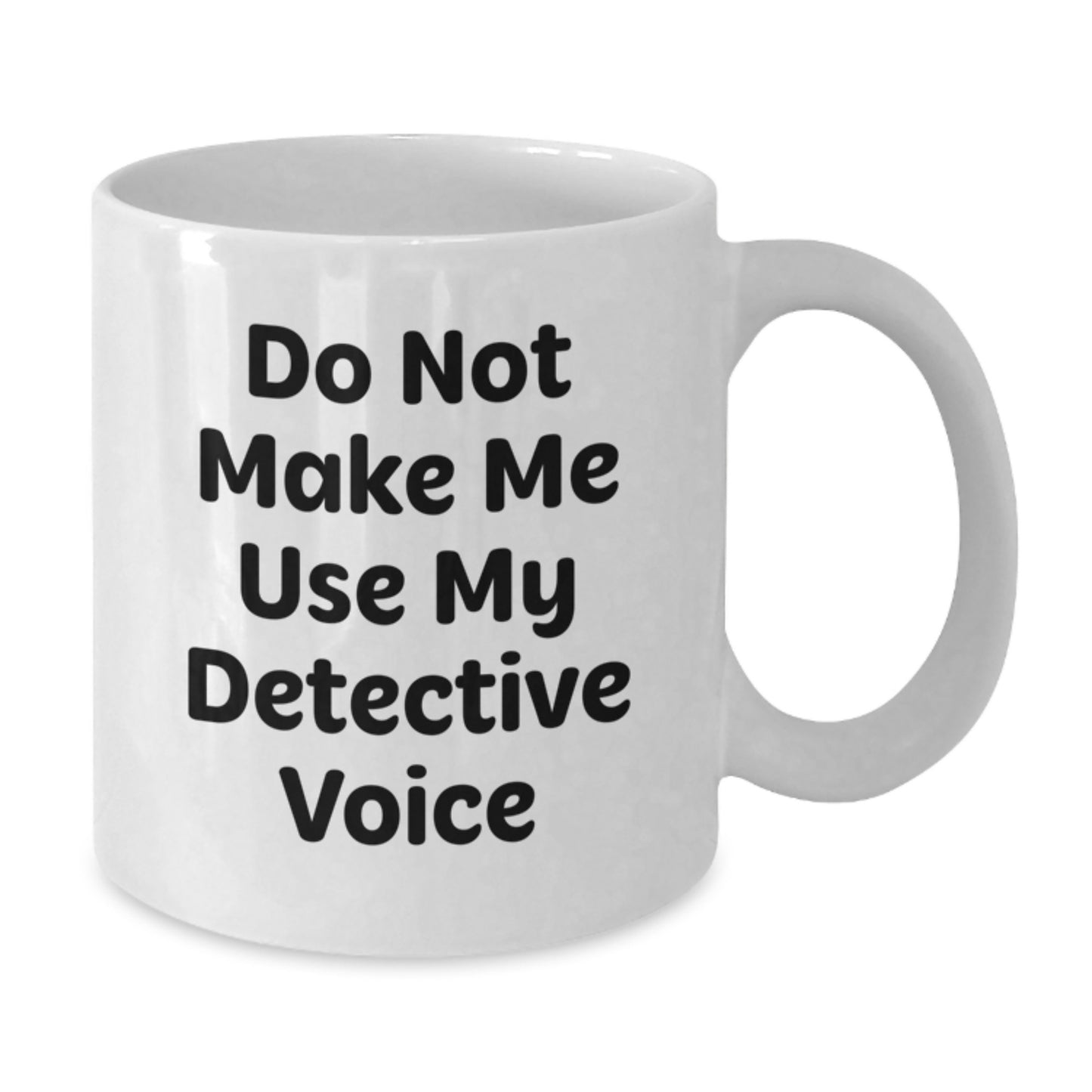 Humorous Detective Gifts for Men from Friends, White Coffee Mug with Funny Quote for Detective Lover Graduation Unique Gifts - Additional