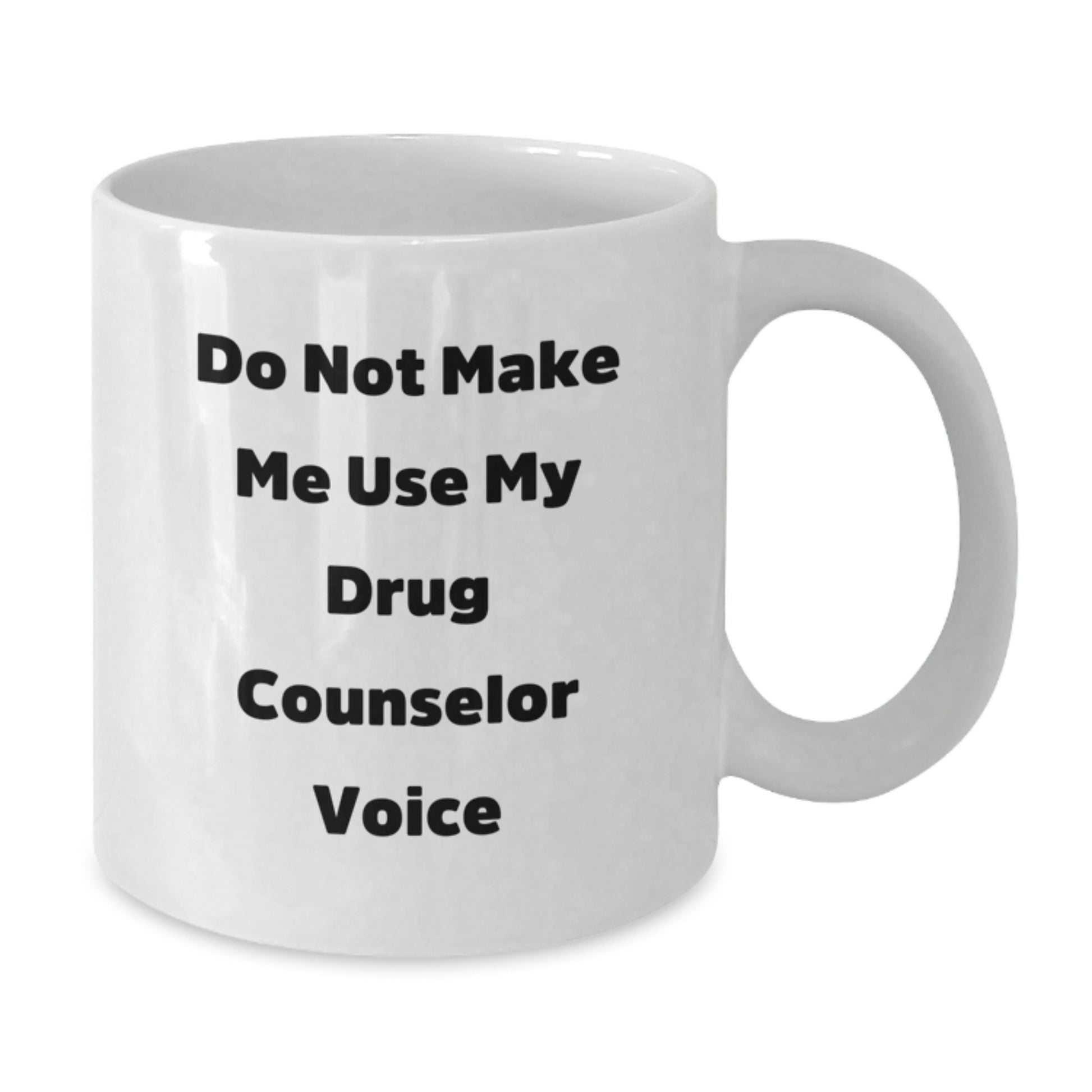Gifts from Friends and Family for the Drug Counselor, 'Do Not Make Me Use My Drug Counselor Voice' Funny White Coffee Mug, Unique Graduation Gifts - Additional