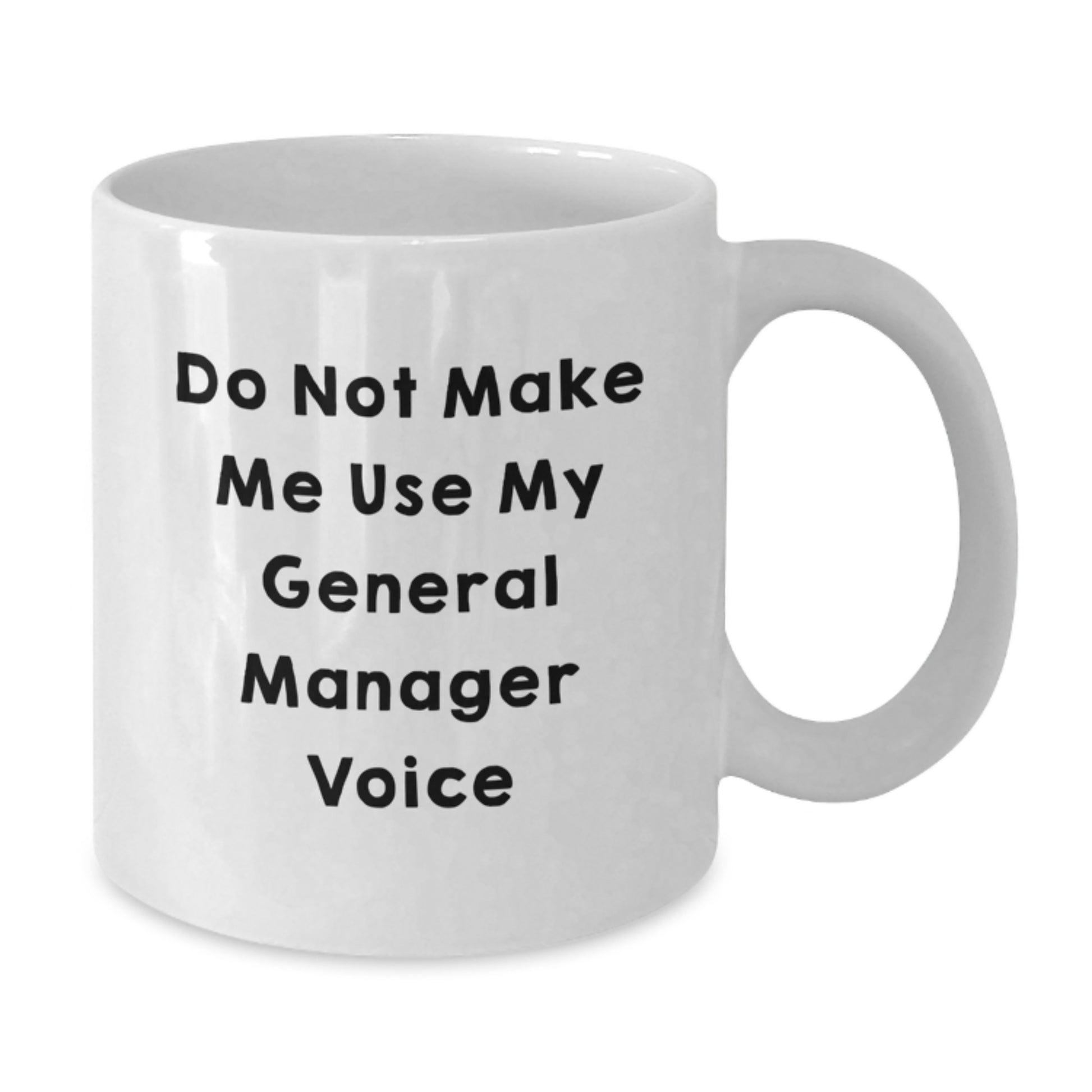 General Manager Gifts, Funny White Coffee Mug, 'Do Not Make Me Use My General Manager Voice', Graduation Unique Gifts for General Manager, Friends, Coworkers, Family - Additional