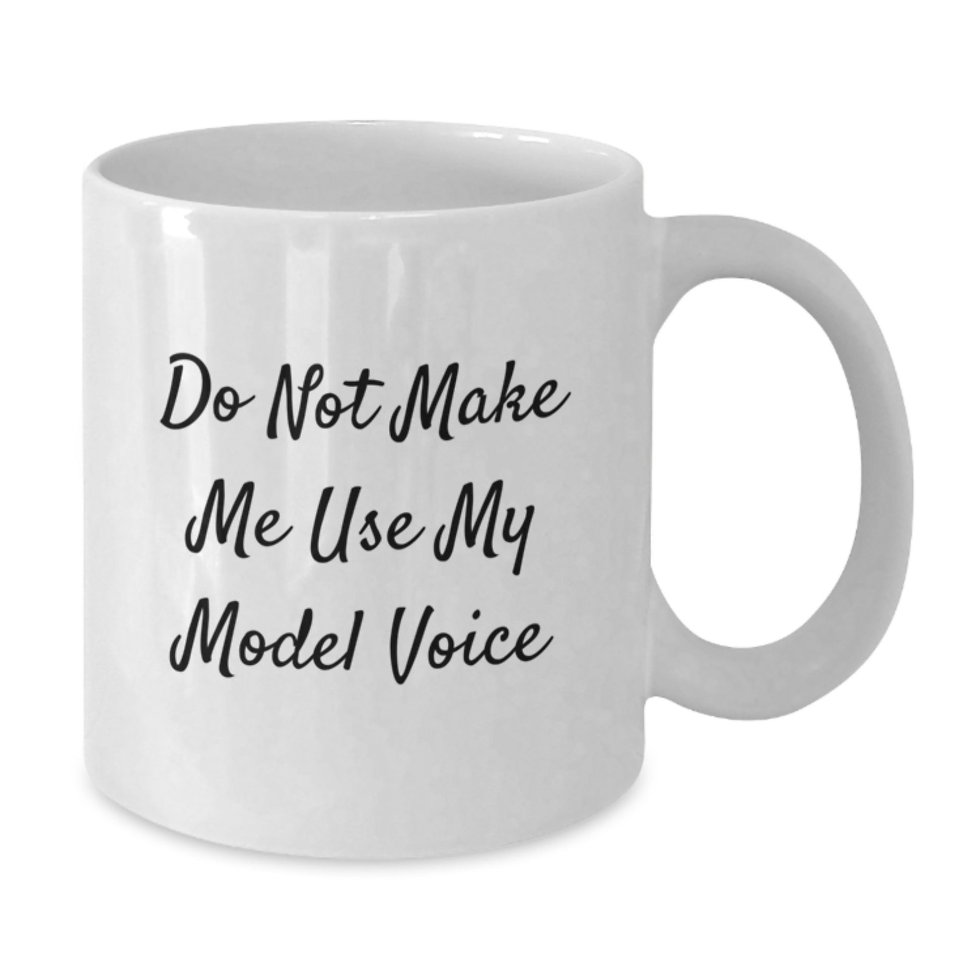 Funny Model Gifts from Friends, Inspirational White Coffee Mugs for Graduation, 'Do Not Make Me Use My Model Voice' Quote - Additional