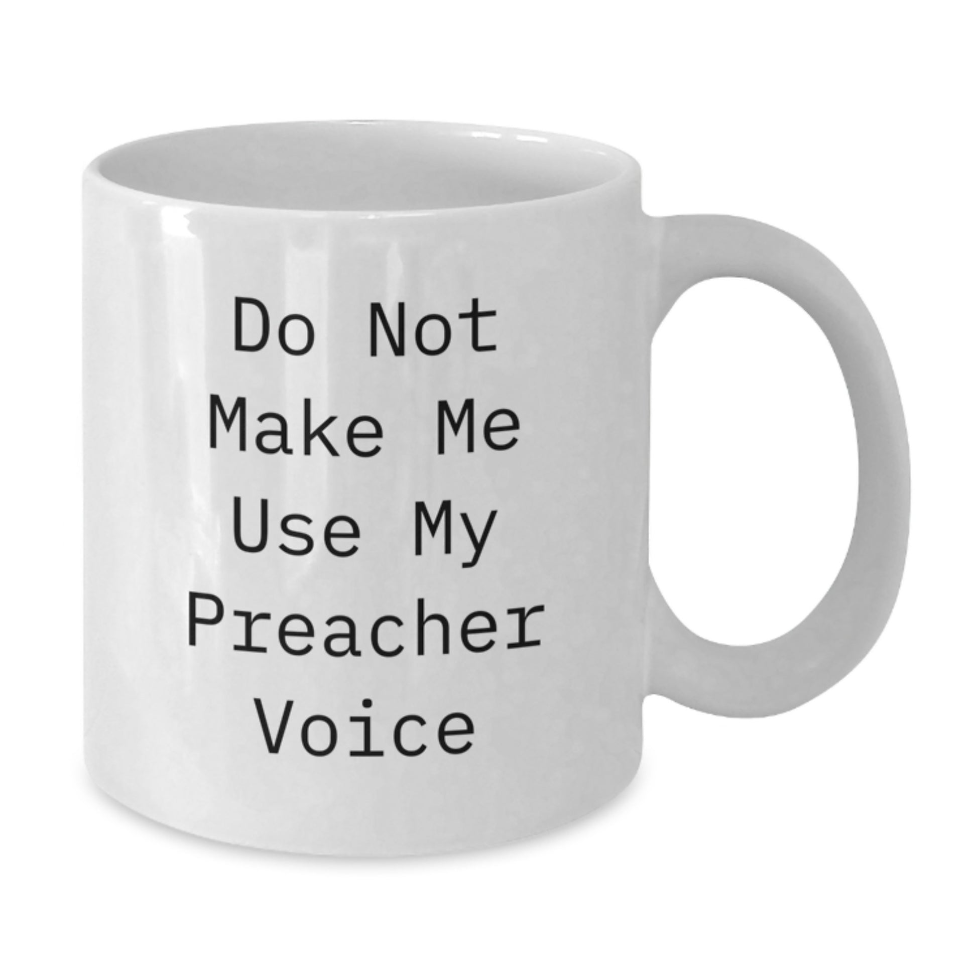 Funny Preacher Gifts for Preacher - White Coffee Mug - Gifts from Men to Preacher on Mother's Day - Additional