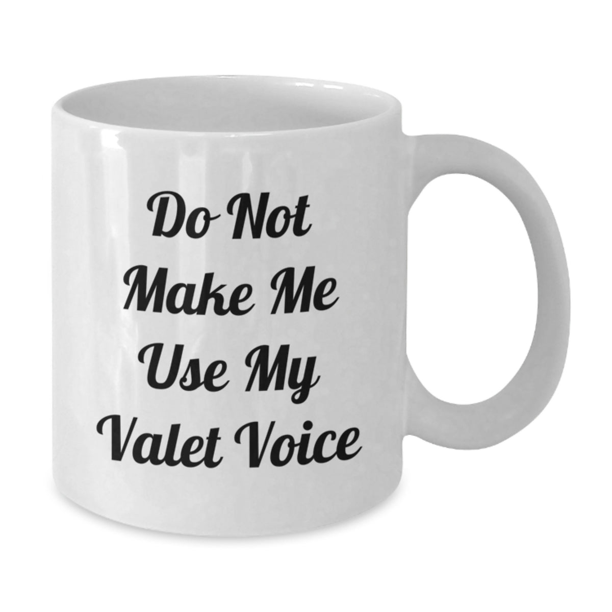 Funny Valet Gifts, White Coffee Mug, Birthday Unique Presents from Friends for Valet Enthusiasts, Do Not Make Me Use My Valet Voice - Additional