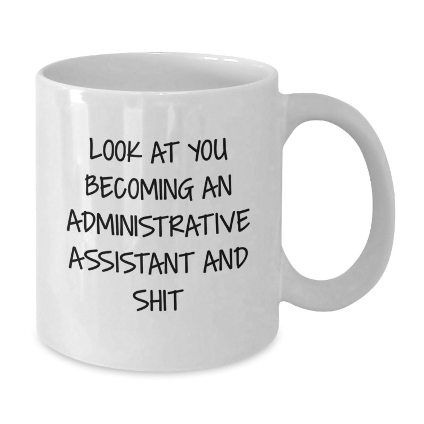 Funny Administrative Assistant Gifts for Women, Look At You Becoming An Administrative Assistant And Shit White Coffee Mug Graduation Unique Gifts from Family - Additional