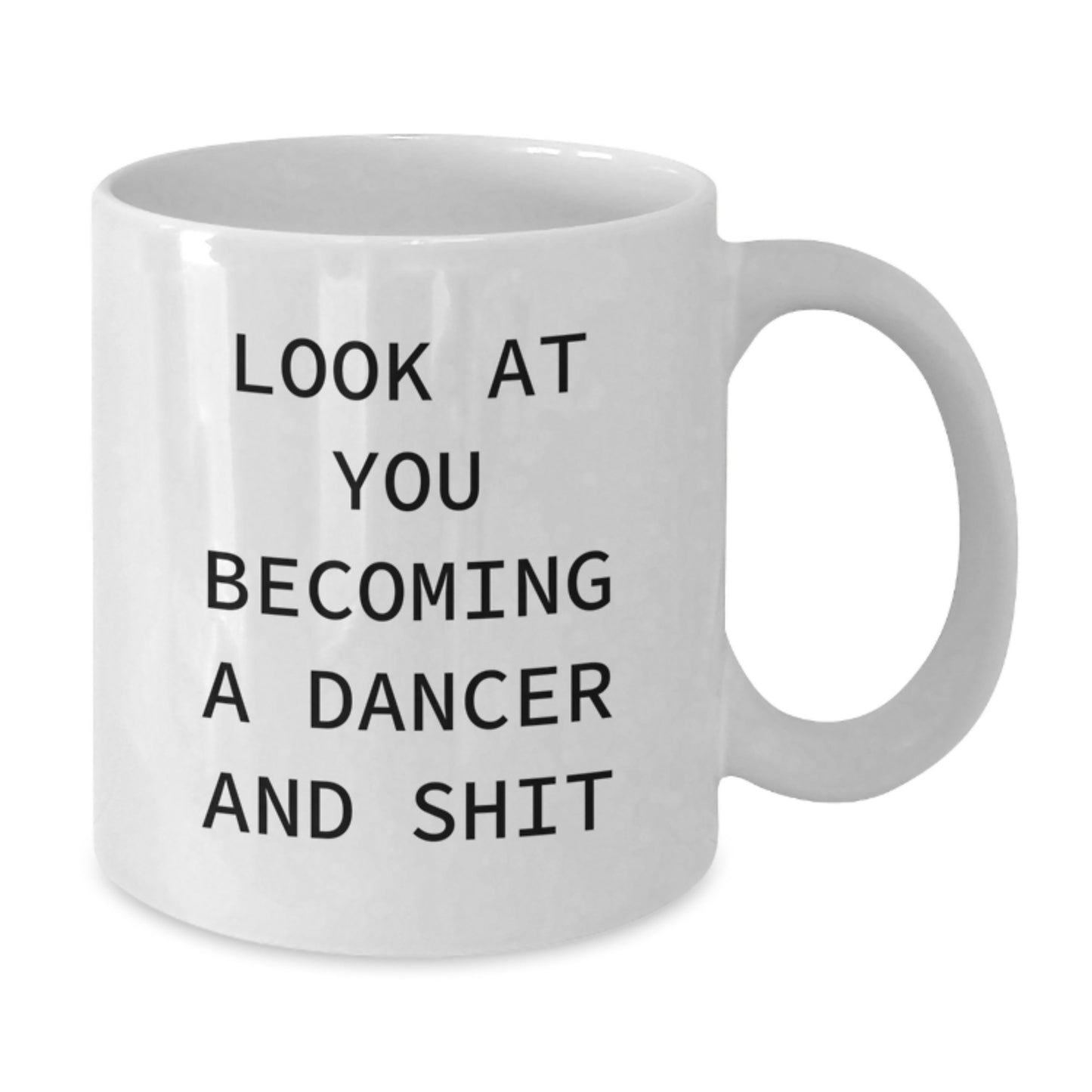 Funny Dancer Gifts from Friends and Family for Graduation Unique White Coffee Mugs with 'Look At You Becoming A Dancer And Shit' Quote, Ceramic, Microwave, Dishwasher Safe - Additional