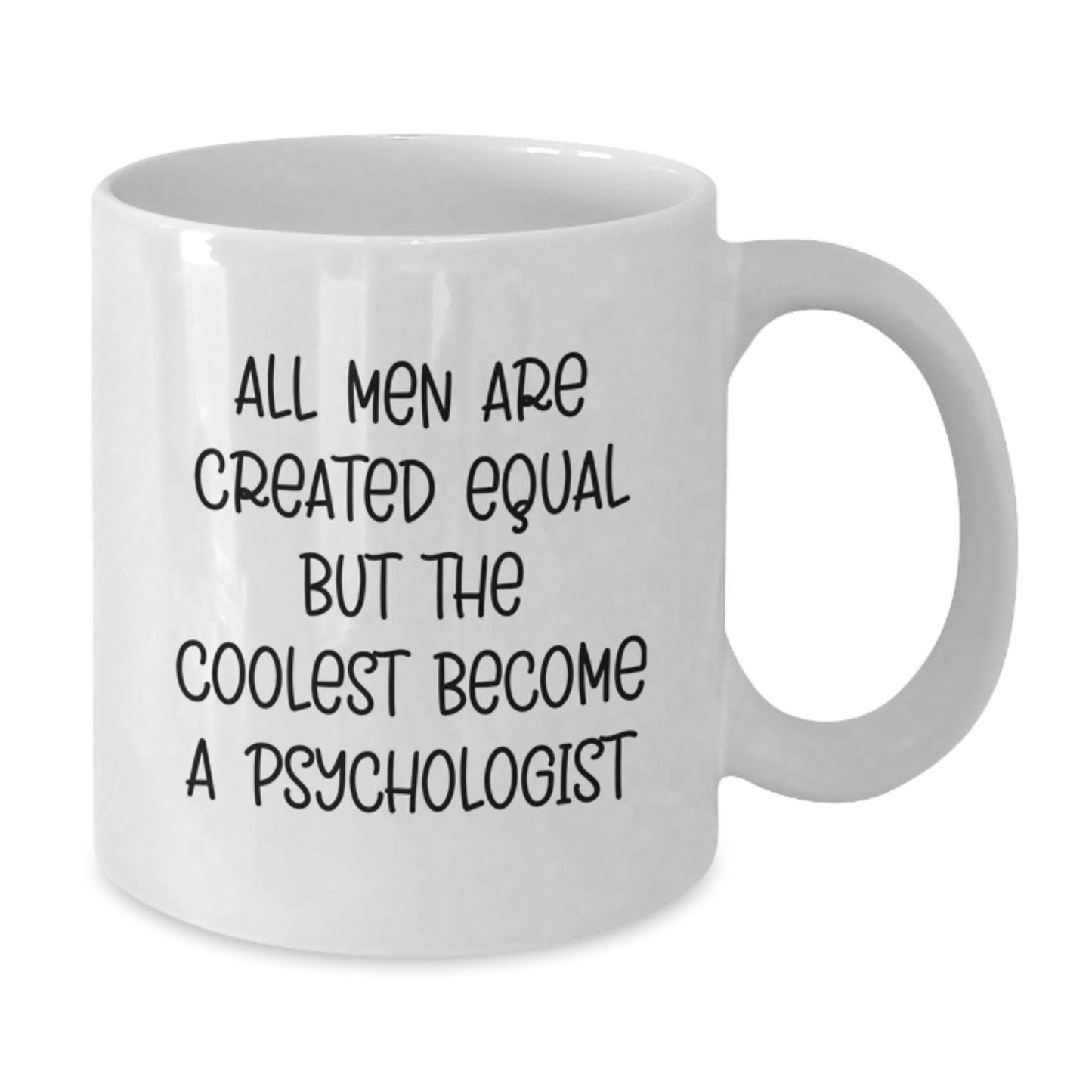 Funny Psychologist Gifts for Men, White Coffee Mug, 'All Men Are Created Equal...' - Additional