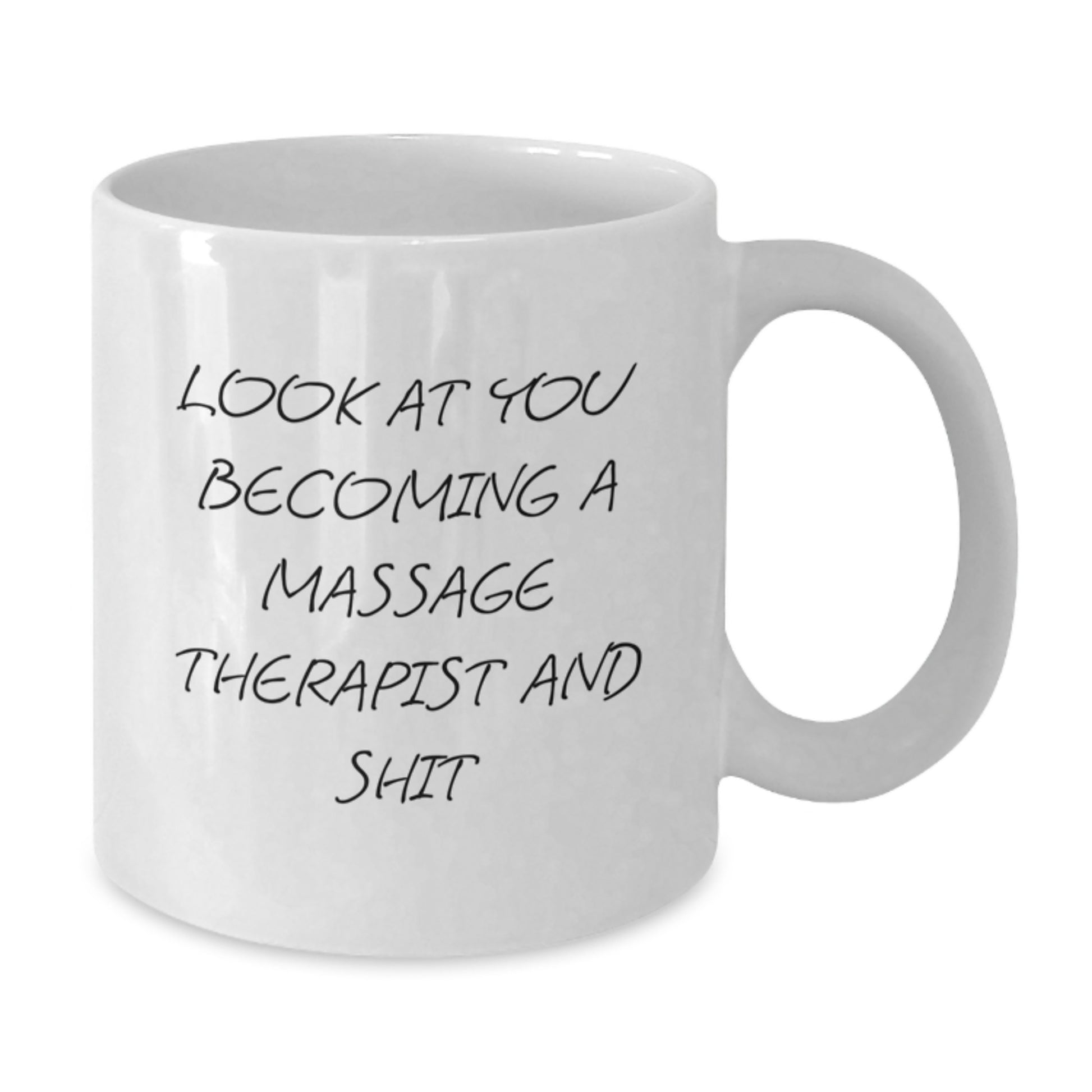 Funny Massage Therapist Gifts For - Look At You Becoming A Massage Therapist And Shit White Coffee Mug - Additional