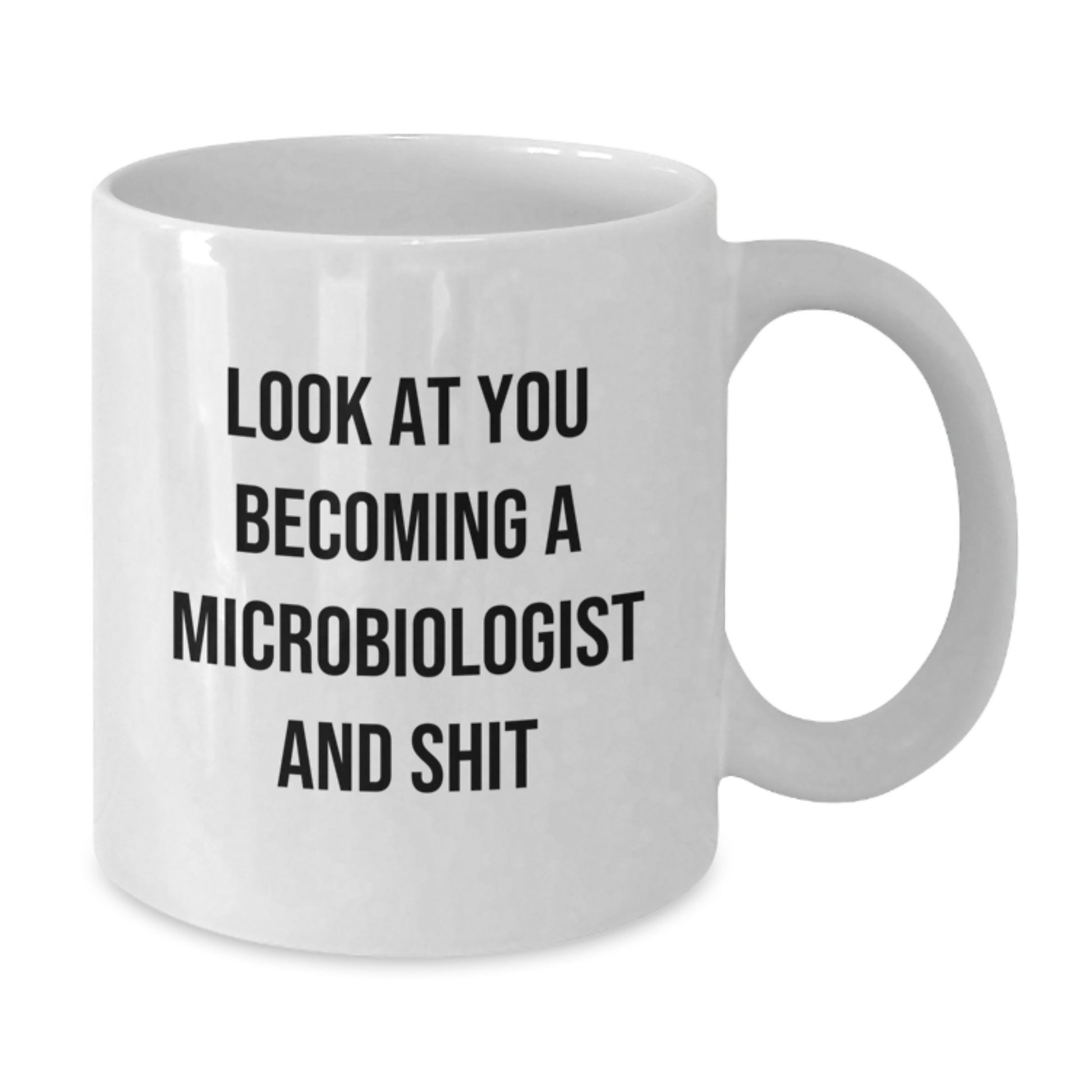 Funny Microbiologist Gifts, White Coffee Mug for Men, Graduation Unique Gifts from Family, Look At You Becoming A Microbiologist And Shit Humor Mug - Additional