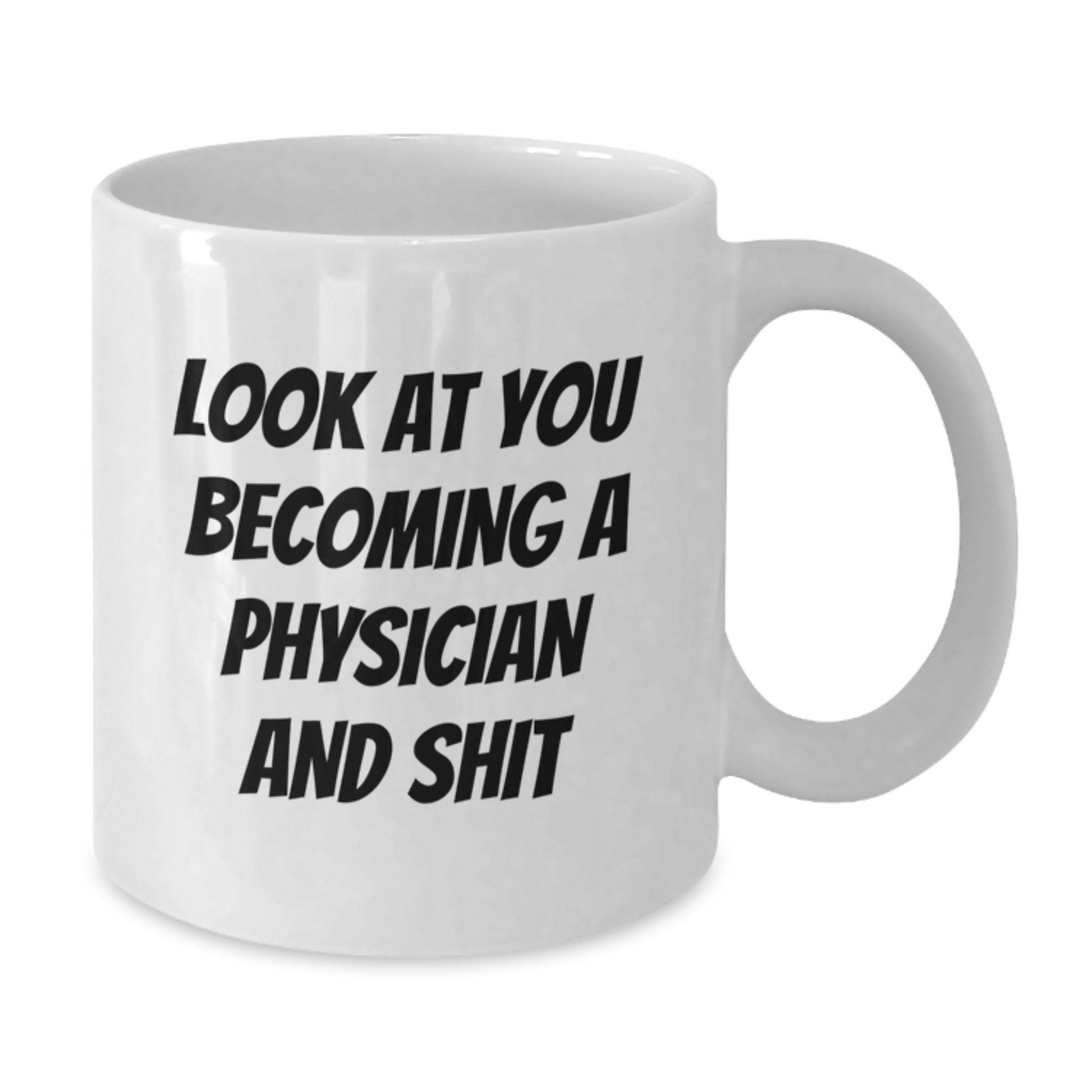 Funny Physician White Coffee Mug Gifts from Friends for Graduation Unique Unique Physician - Additional