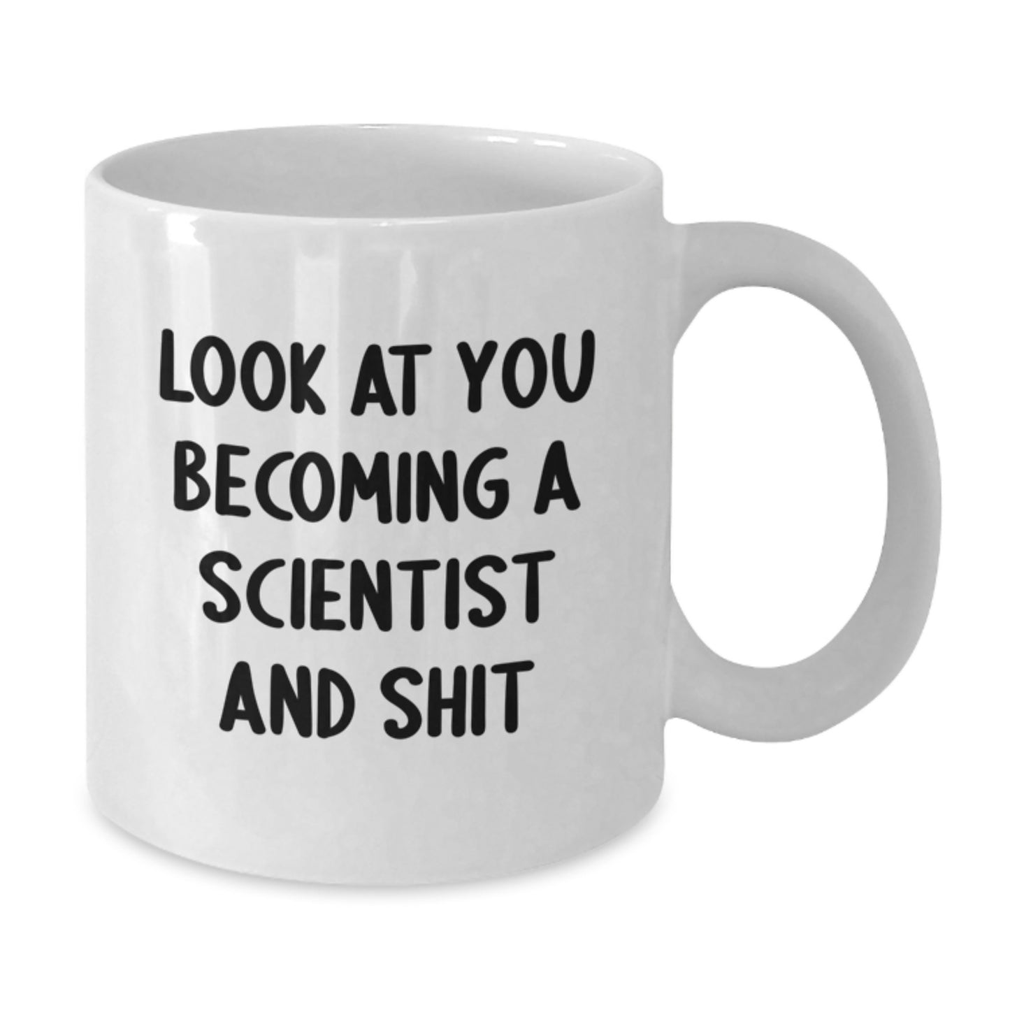 Funny Scientist Gifts for Men - White Coffee Mug - Look At You Becoming A Scientist And Shit Graduation Unique Gifts from Friends - Additional