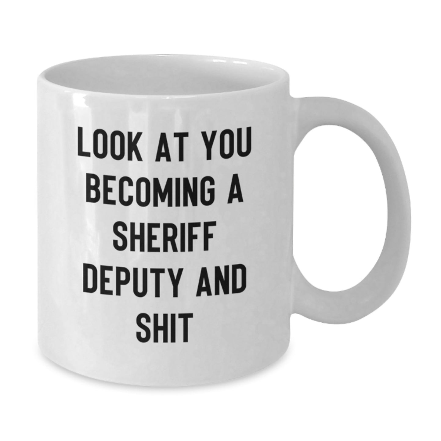 Funny Sheriff Deputy Gifts from Mom for Men, Unique White Coffee Mug with Look At You Becoming A Sheriff Deputy And Shit Quote, Sheriff Deputy Mother's Day Unique Gifts - Additional