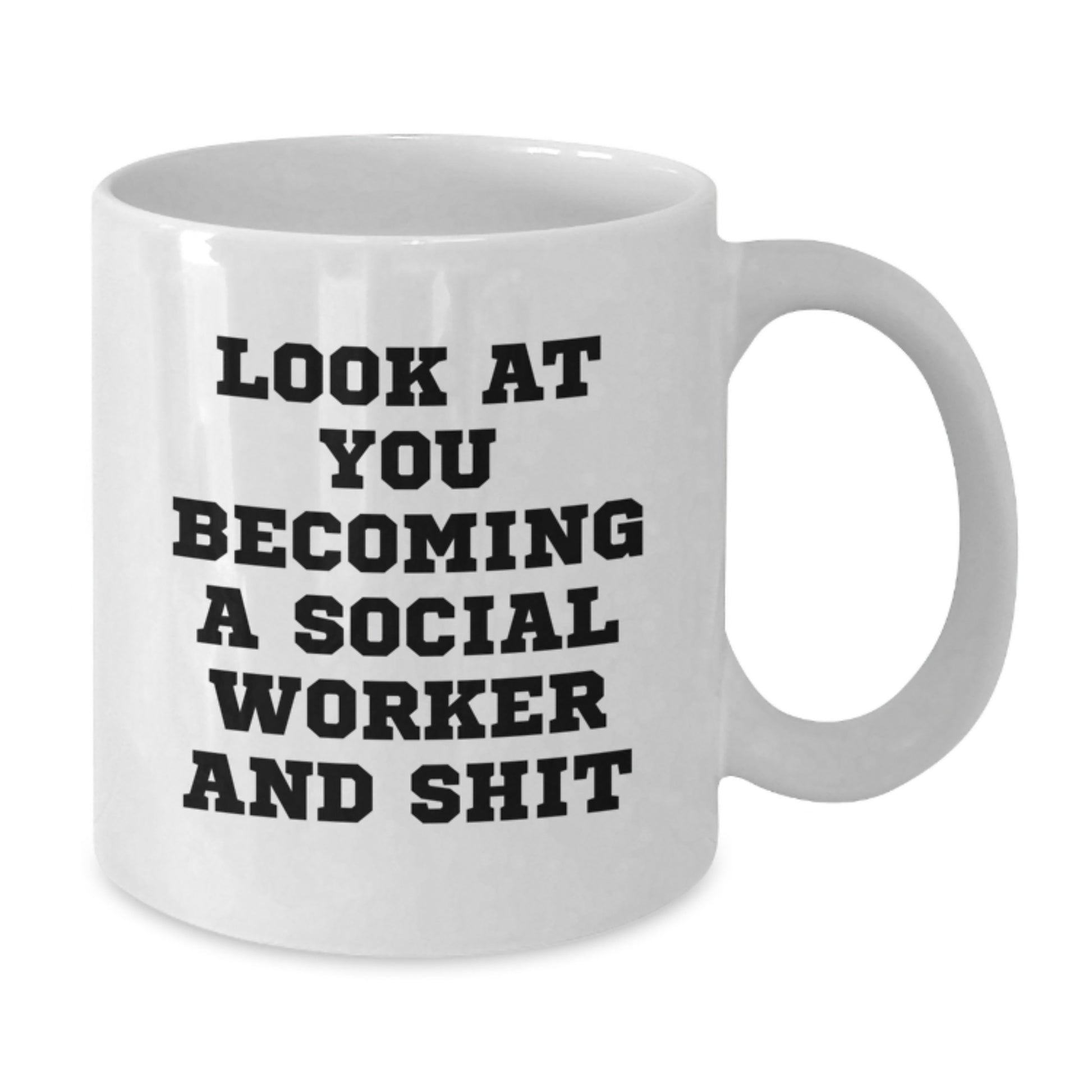 Funny Social Worker Gifts from Mom, Look At You Becoming A Social Worker And Shit, White Coffee Mug for Social Worker - Additional