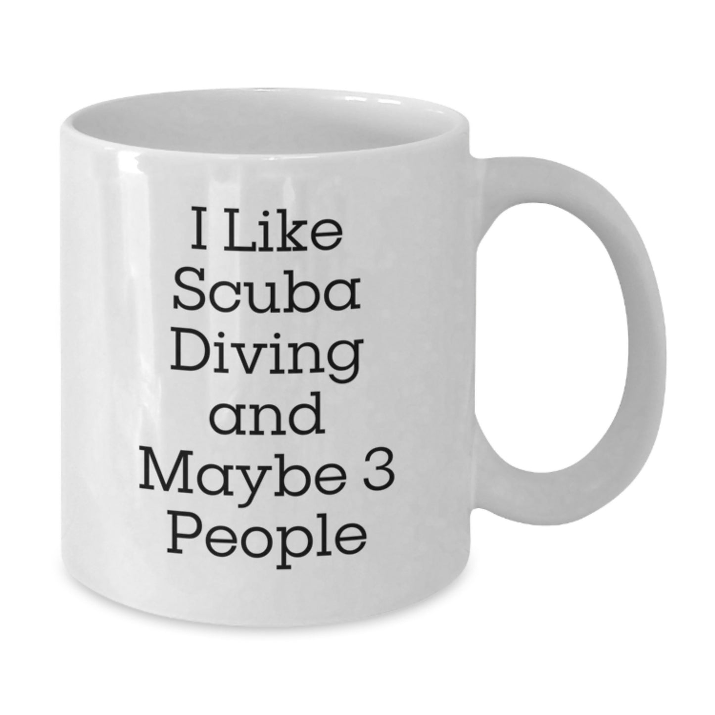 Funny Scuba Diving Gifts from Mom or Dad, White Coffee Mug for Scuba Diving Enthusiast, I Like Scuba Diving And Maybe 3 People Mother's Day Unique Gifts - Additional