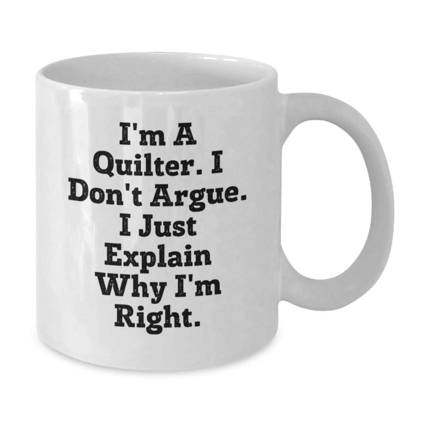 Funny Quilter Gifts for Friends from Family - White Coffee Mug - I'm A Quilter - Additional