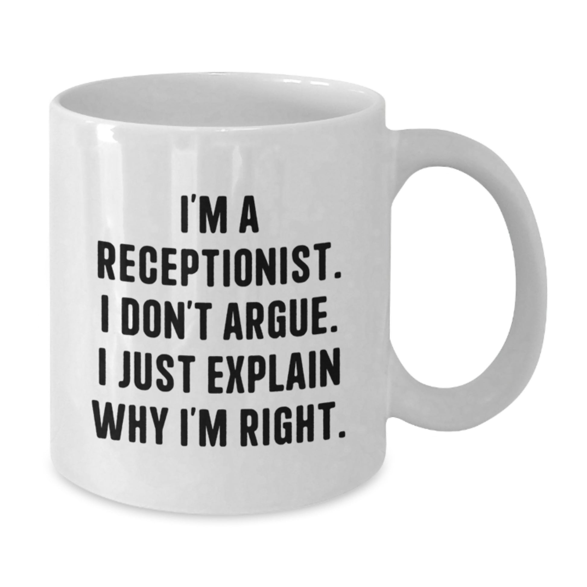 Funny Receptionist Gifts for Him, White Coffee Mug I'm A Receptionist, I Don't Argue, Perfect for Coworker, Family, and Friends Graduation Unique Gifts from Men - Additional