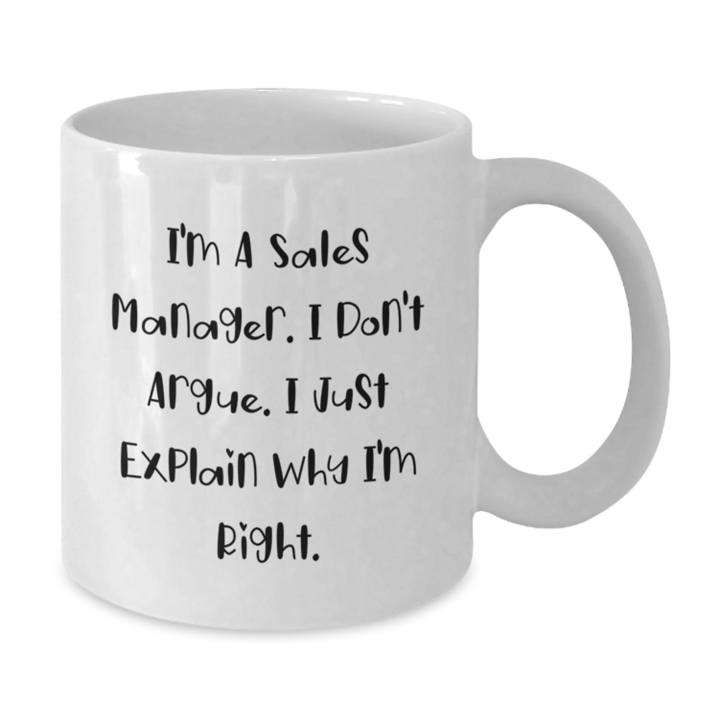 Funny Sales Manager Gifts from Mom, White Coffee Mug for Sales Manager, I'm Right - 11 oz or 15 oz - Additional