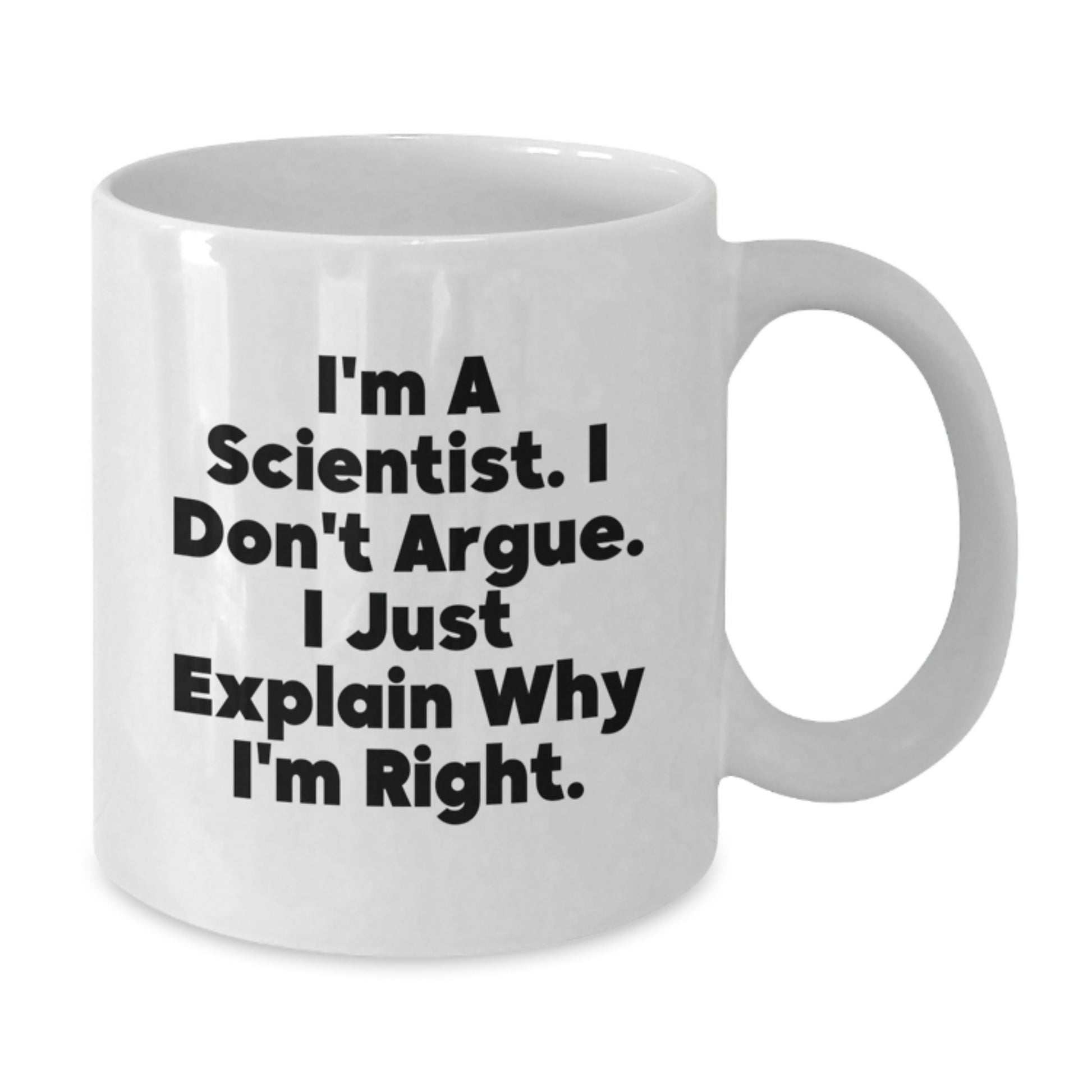 Funny Scientist Quotes Gifts from Men to Scientist Friends Mom on Mother's Day Unique White Coffee Mug - Additional
