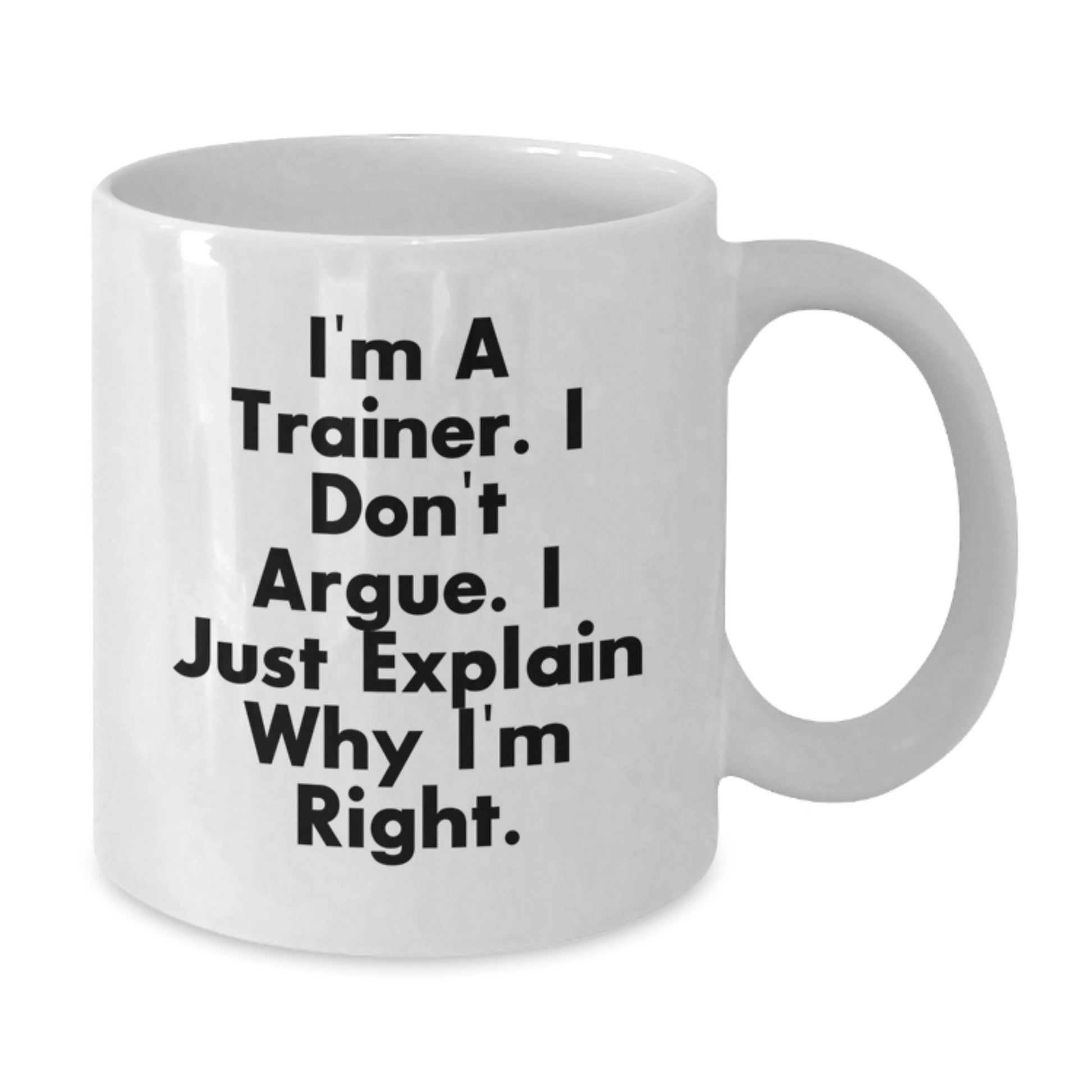Funny Trainer Quote White Coffee Mug, Trainer Gifts for Men, Unique Graduation Gifts from Friends - Additional