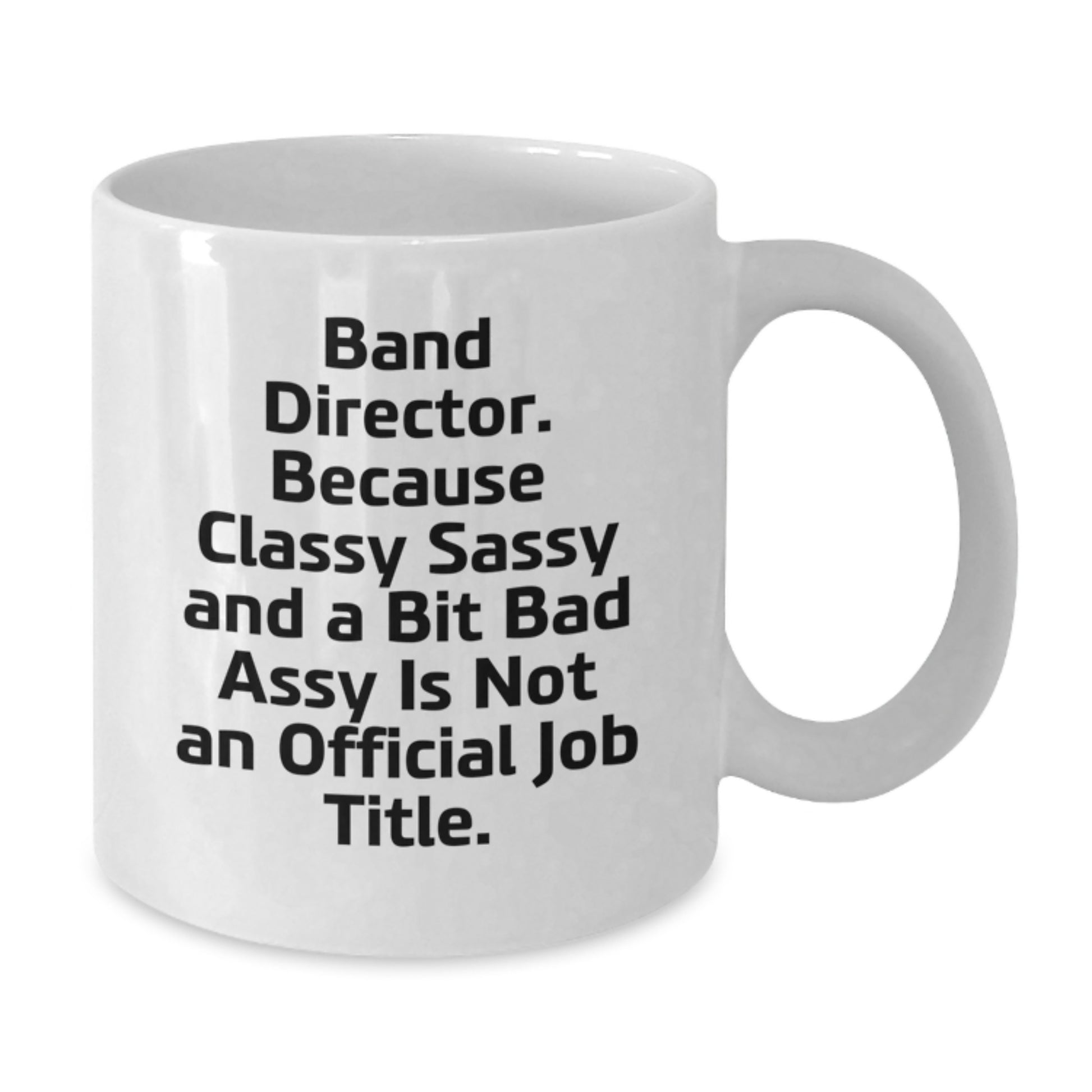 Funny Band Director Gifts for Him White Coffee Mug 11oz 15oz - Gifts from Friends to Band Director on Graduation Day - Additional