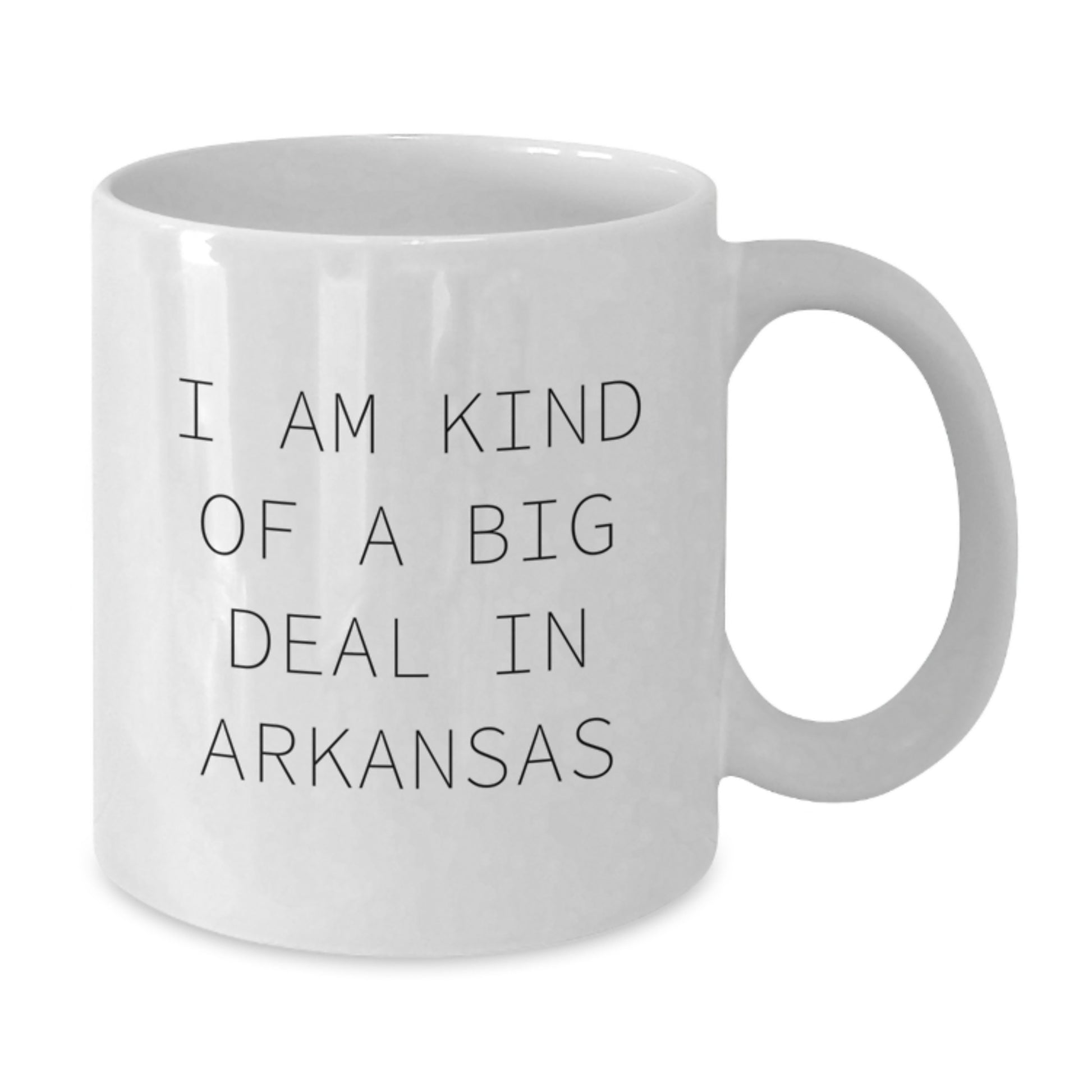 Unique Arkansas White Coffee Mugs Gifts from Friends to Family, Funny Quote I Am Kind Of A Prime Selection In Arkansas - Additional