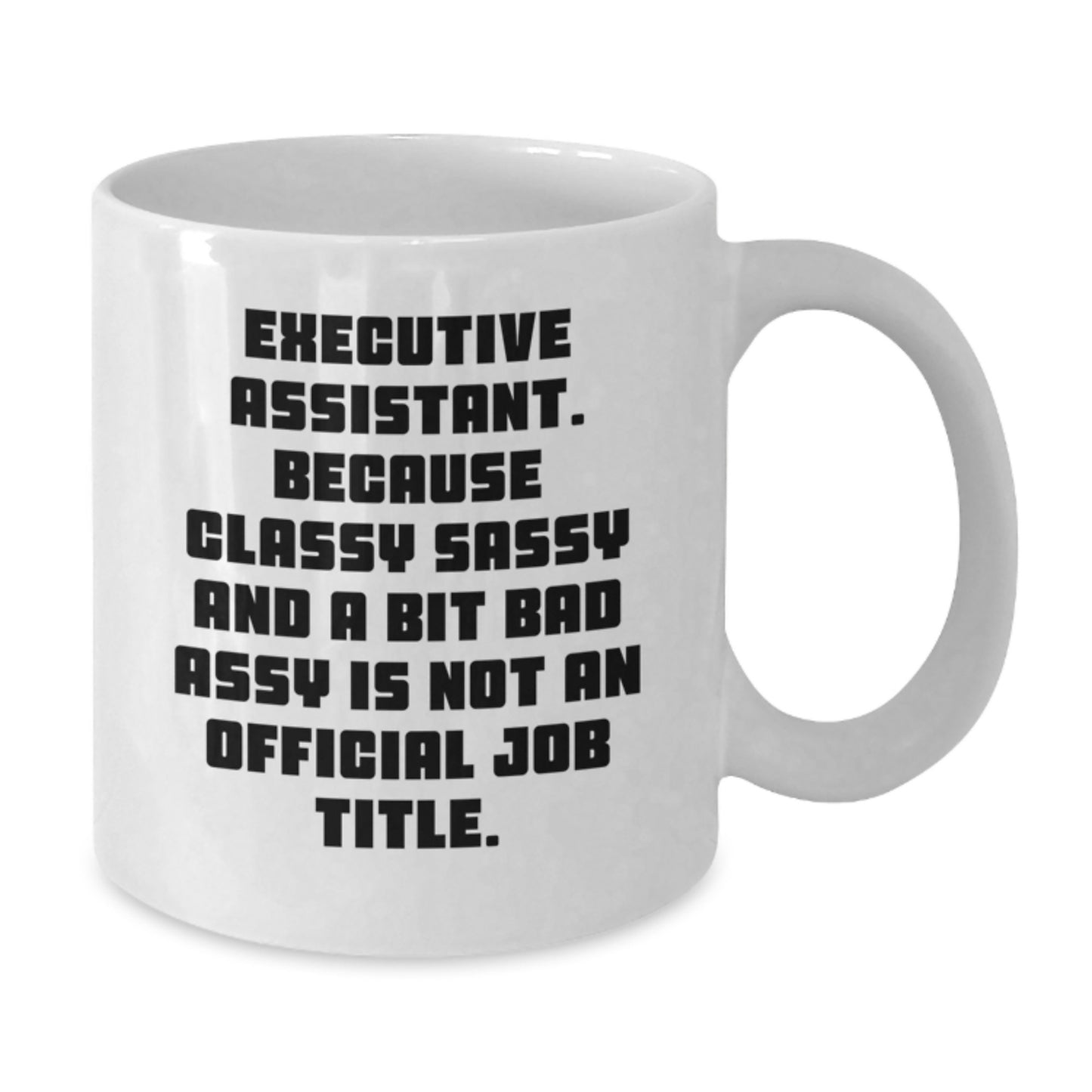 Funny Executive Assistant Gifts, White Coffee Mug, for the Executive Assistant Who Has Seen It All, Gifts from Friends, Coworkers, or Family - Additional