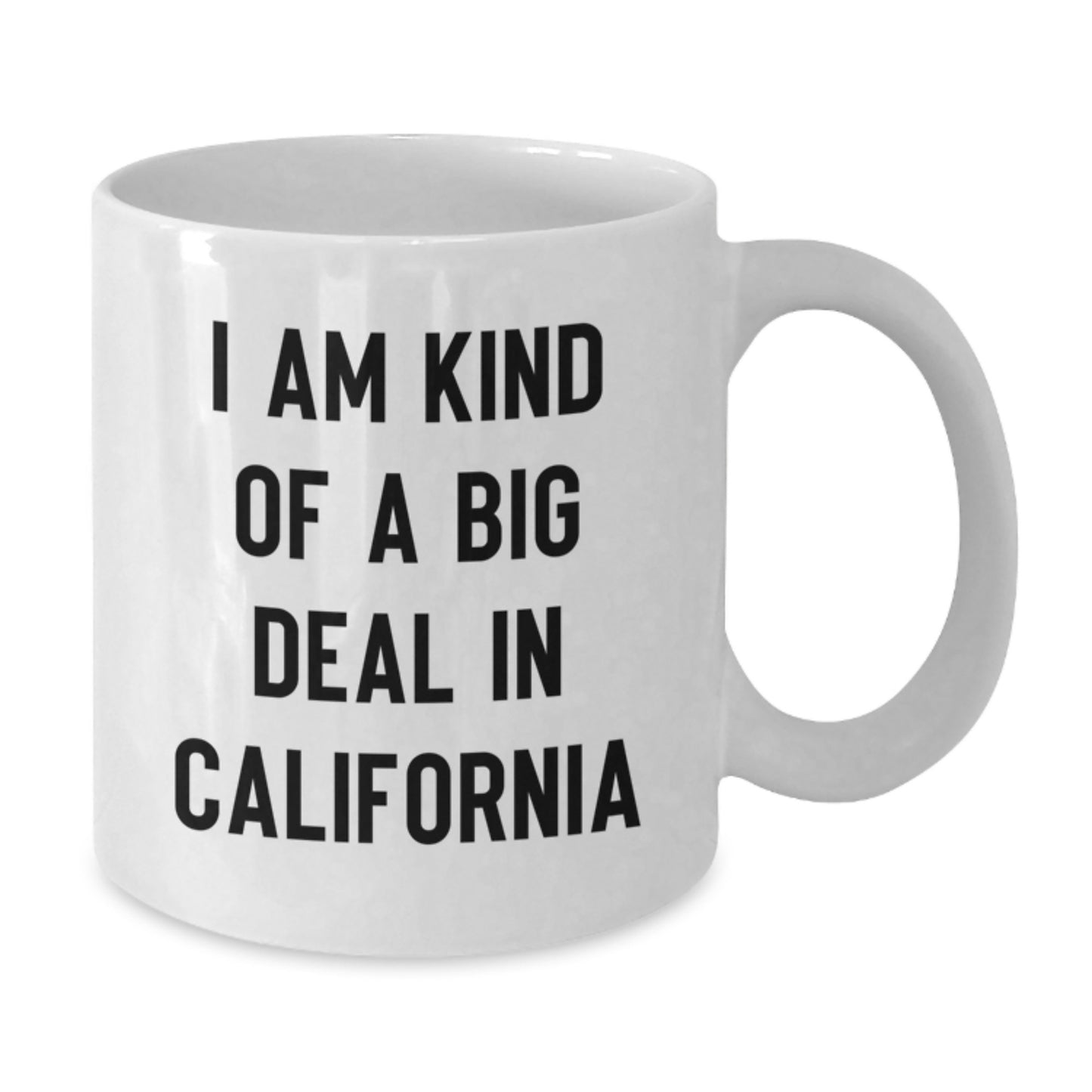 California Funny Quote White Coffee Mug Gifts from Men to Women on Mother's Day - 'I Am Kind Of A Prime Selection In California' Ceramic Mug 11oz or 15oz - Additional
