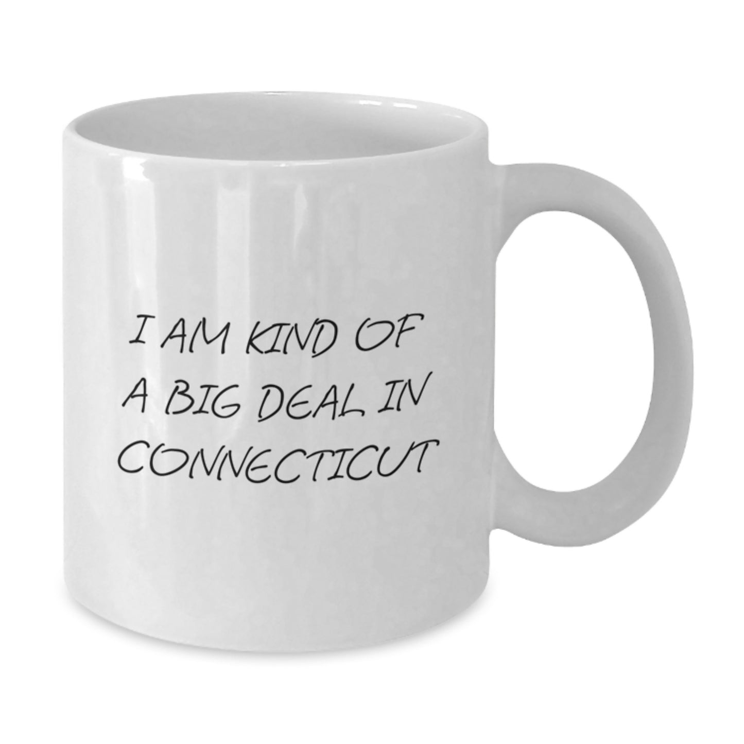 Funny Connecticut Gifts from Friends, Family, or Coworkers for Mum, Dad, or Anyone Who Loves CT - White Coffee Mug, I Am Kind Of A Prime Selection In Connecticut - Additional