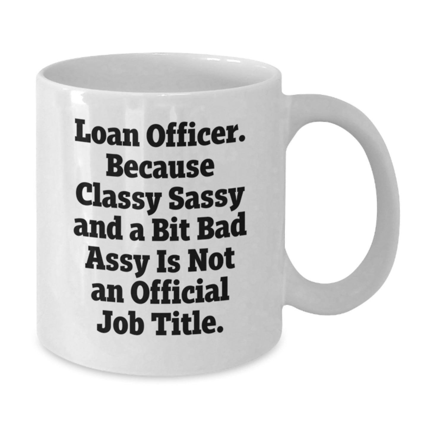 Funny Loan Officer Gifts for Women, White Coffee Mug, Unique Mother's Day Unique Gifts from Men to Loan Officer Friends - Additional