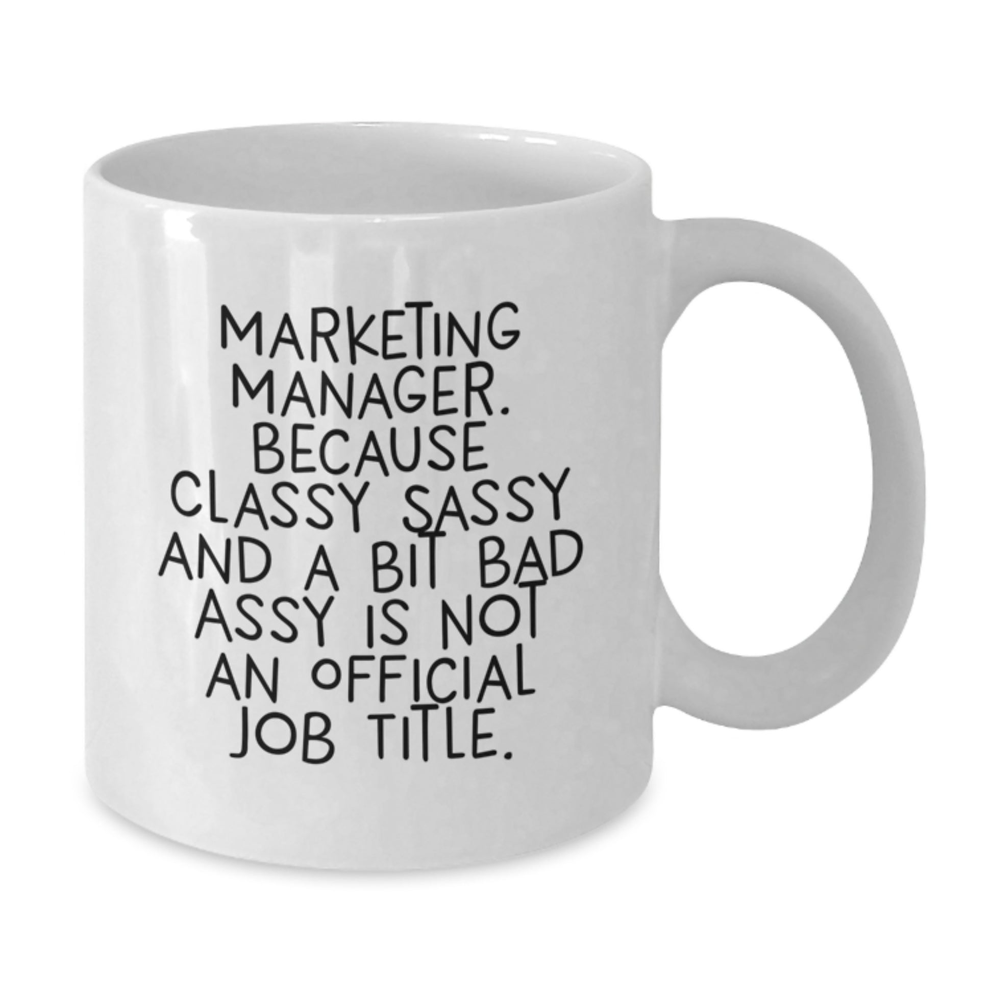 Funny Marketing Manager White Coffee Mug Gifts from Friends and Family - Marketing Manager Unique Gifts for Women Men Coworkers - White Ceramic 11oz or 15oz Mug for Marketing Manager's Mother's Day - Additional