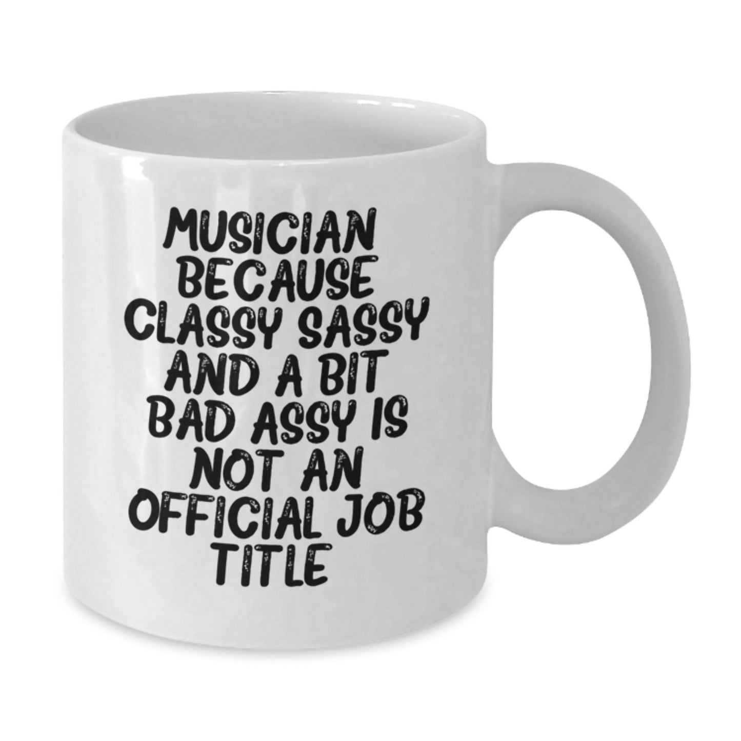 Funny Musician Gifts for Women from Friends - White Coffee Mug with Classy Sassy Quote - Additional