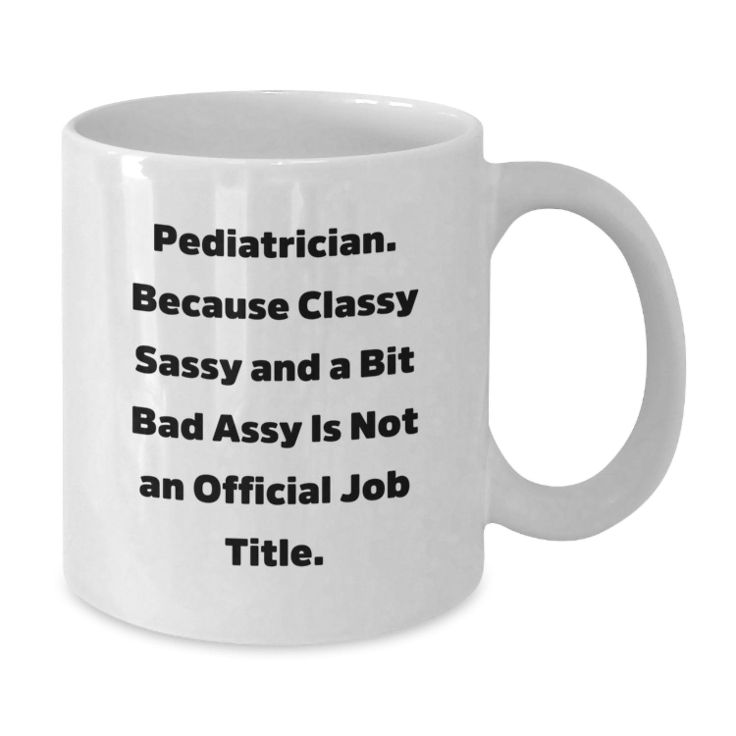 Bold Pediatrician Novelty White Mug for Friends Birthday Gift - Additional
