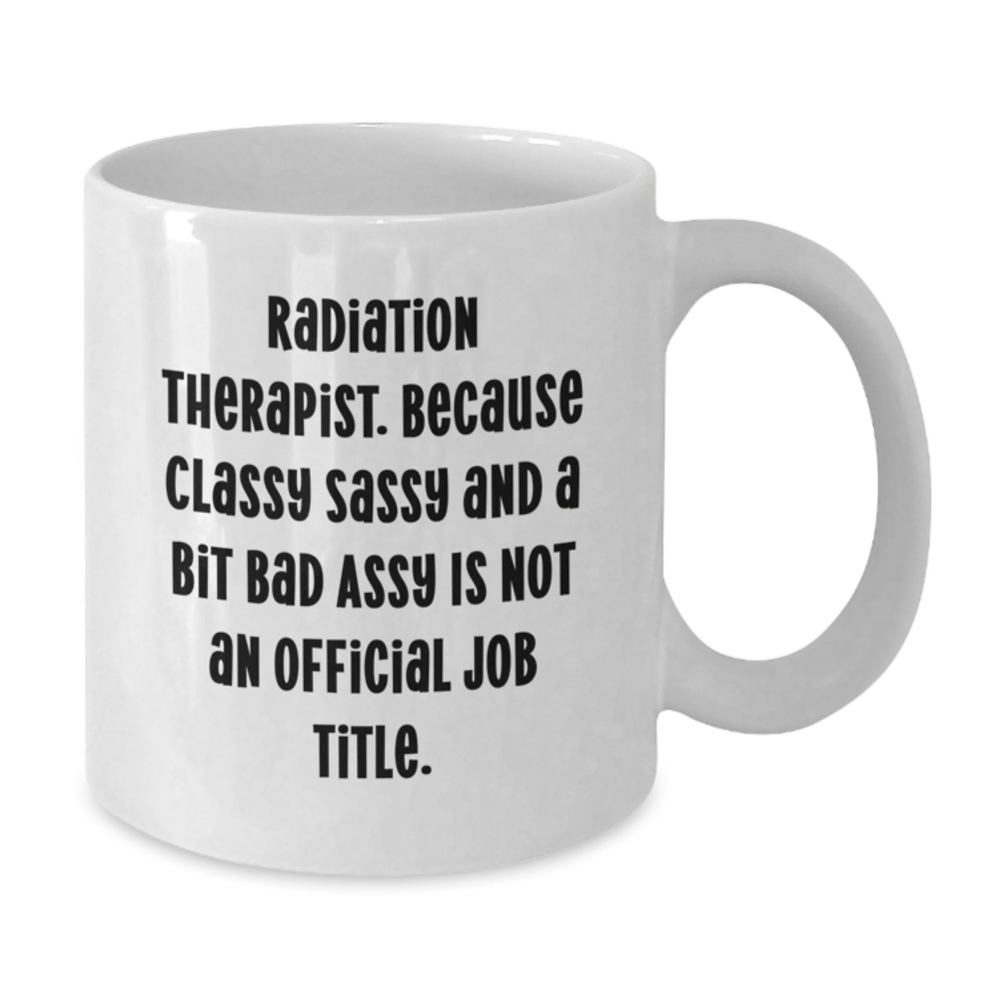 Radiation Therapist Keepsake Ceramic White Mug for Him Birthday Gift - Additional