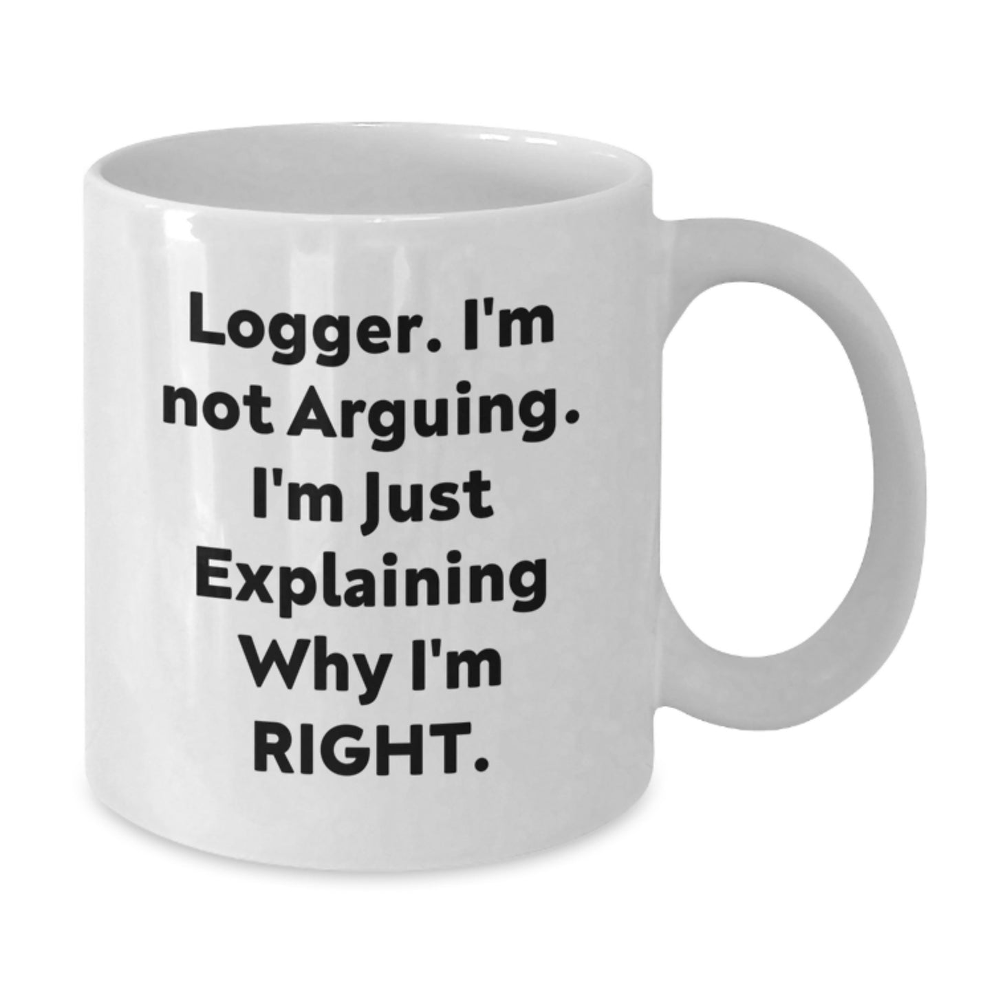 Funny Logger White Coffee Mug Gifts from Friends for Graduation Unique Logger Enthusiasts - Additional