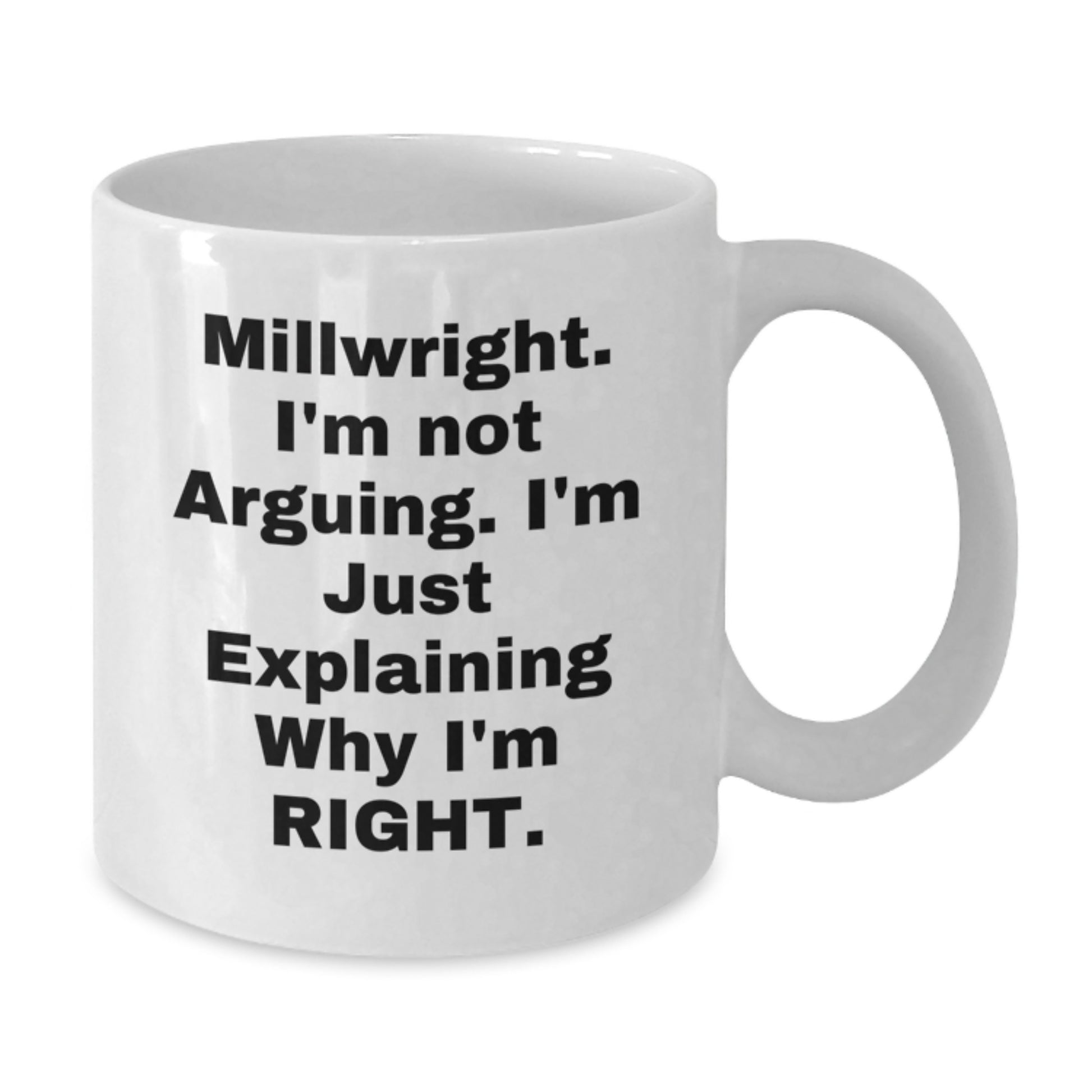 Millwright Funny Quote White Coffee Mug Gifts from Friends to Graduation Unique - Additional