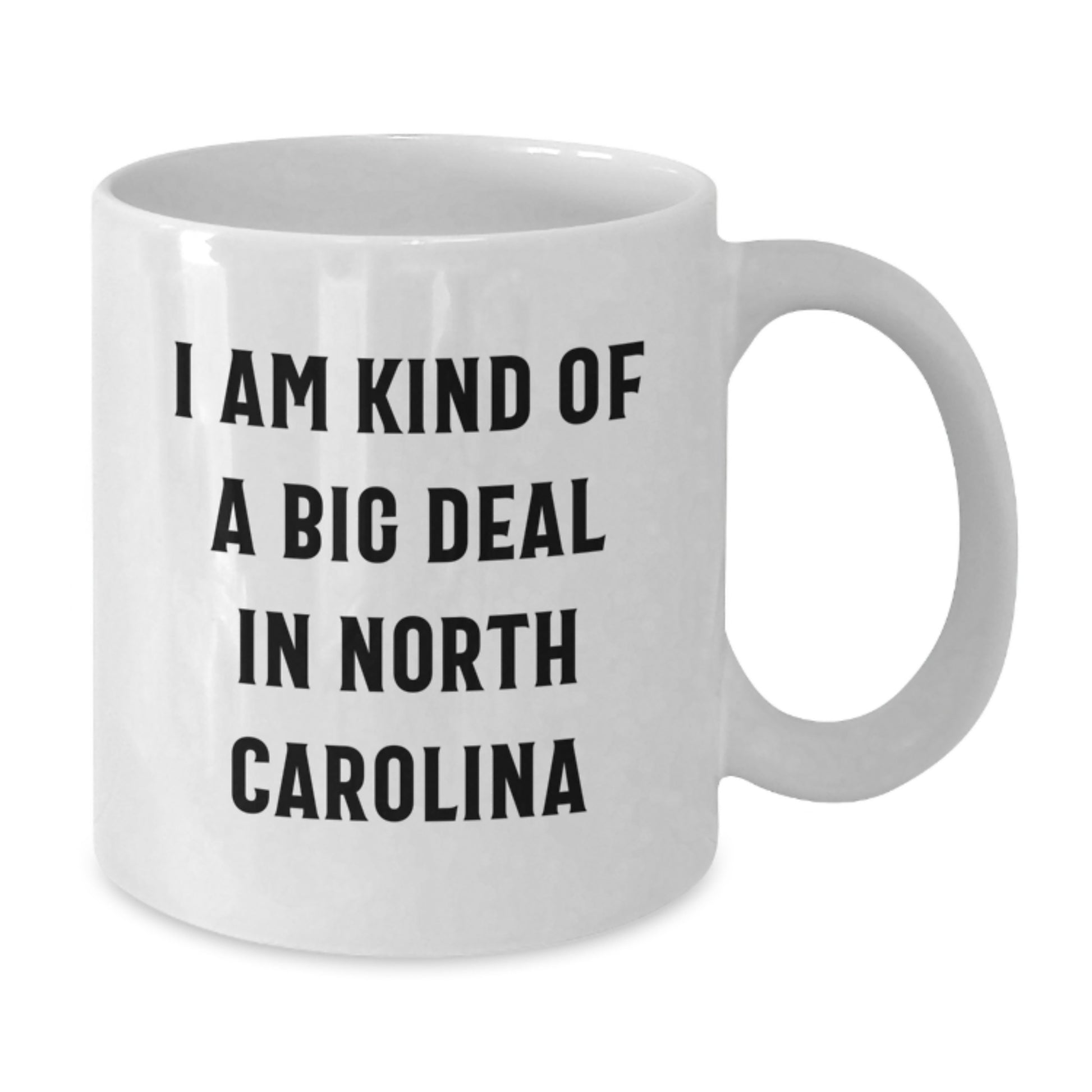 Funny North Carolina Gifts for Dad, I Am Kind Of A Prime Selection In North Carolina White Coffee Mug, Unique Gifts from Family - Additional