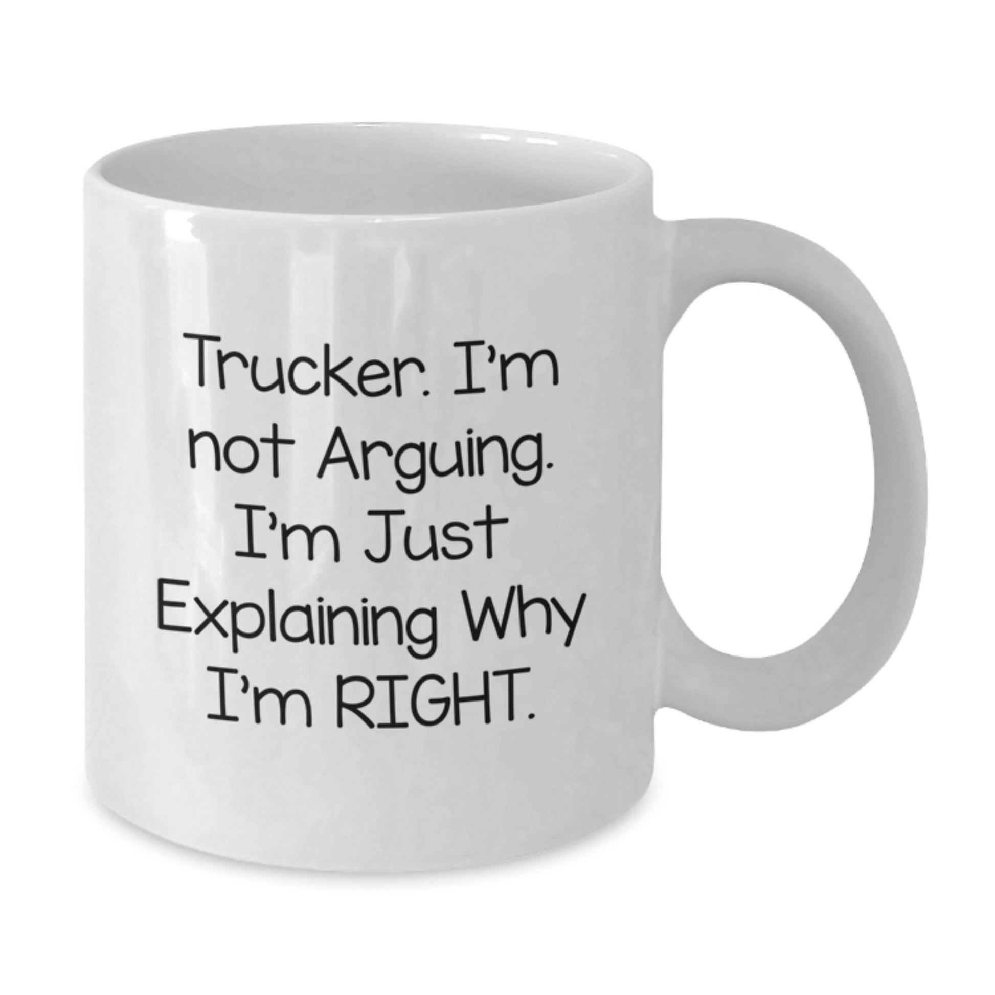 Funny Trucker Gifts from Men to Husband on Mother's Day White Coffee Mug - I'm Not Arguing, I'm Just Explaining Why I'm Right - Additional