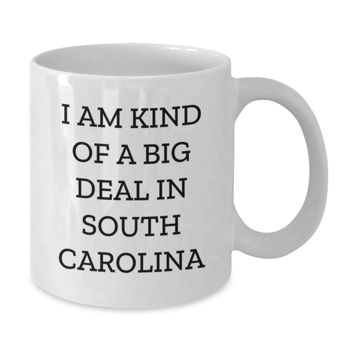 Gifts from South Carolina - Fun 'I Am Kind Of A Prime Selection In South Carolina' White Coffee Mug, Great for South Carolina Enthusiasts and Father's Day Unique Gifts for Men - Additional