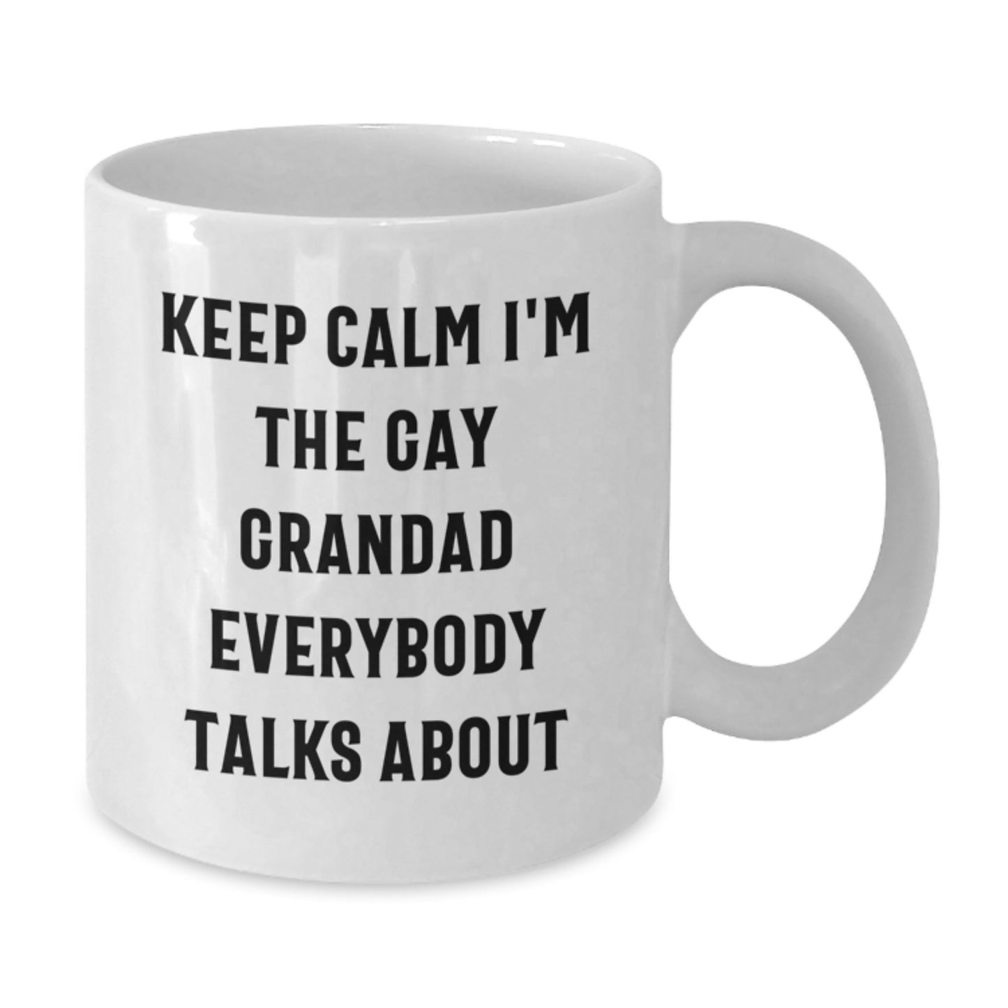 Funny Grandad Quotes White Coffee Mug, Gifts from Family to Grandad on Mother's Day, Keeps Calm I'm The Gay Grandad Everybody Talks About Mug, White Ceramic 11oz 15oz - Additional