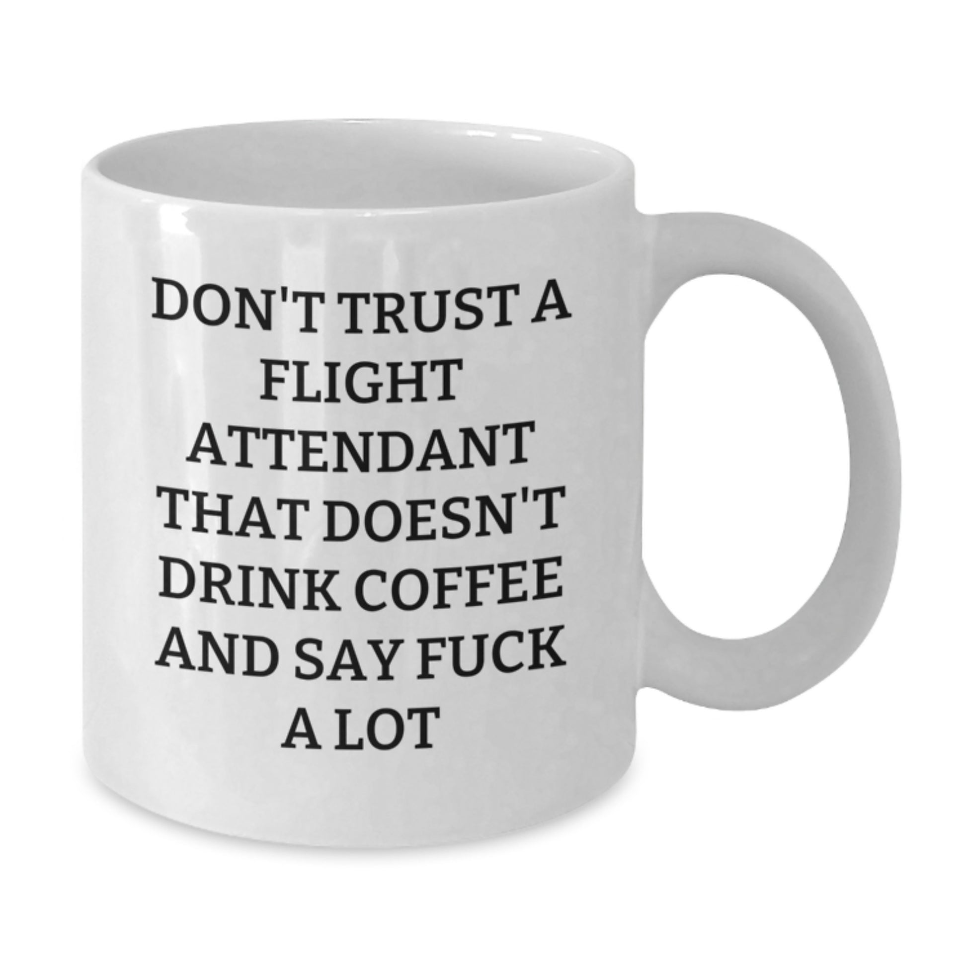 Funny Flight Attendant Gifts for Men, Women, Friends from Coworkers - Don't Trust A Flight Attendant That Doesn't Drink Coffee And Say F--k A Lot White Coffee Mug for Graduation Unique Gifts - Additional