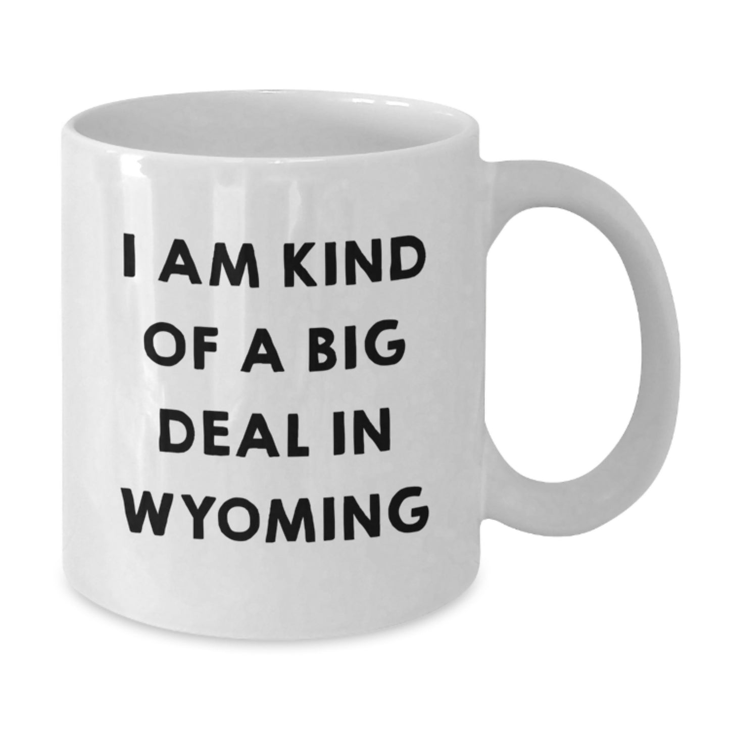 Funny Wyoming Gifts for Dad from Friends - I Am Kind Of A Prime Selection In Wyoming Coffee Mug - Additional