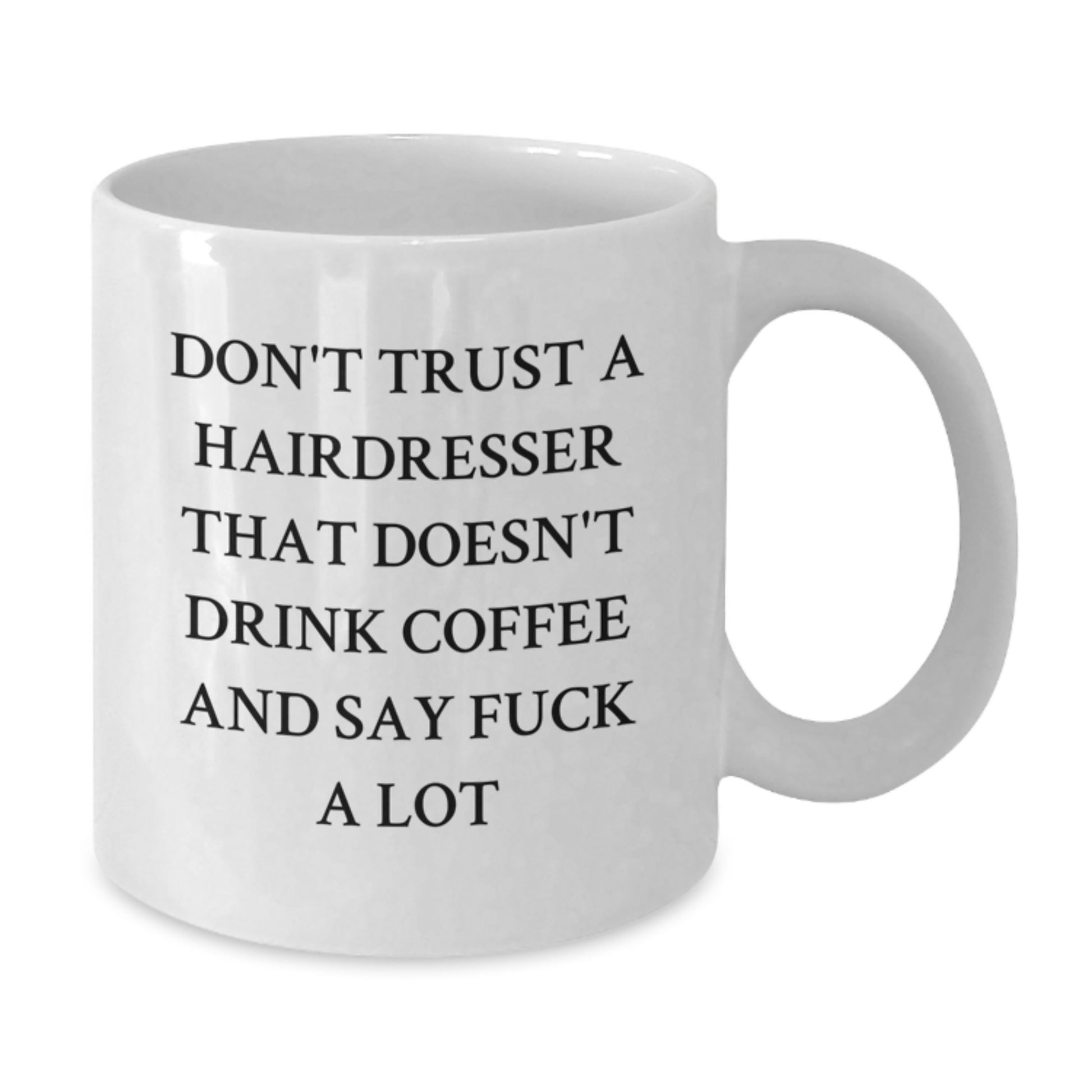 Funny Quote White Coffee Mug Gifts from Friends to Hairdresser Graduation Unique Gifts - Additional