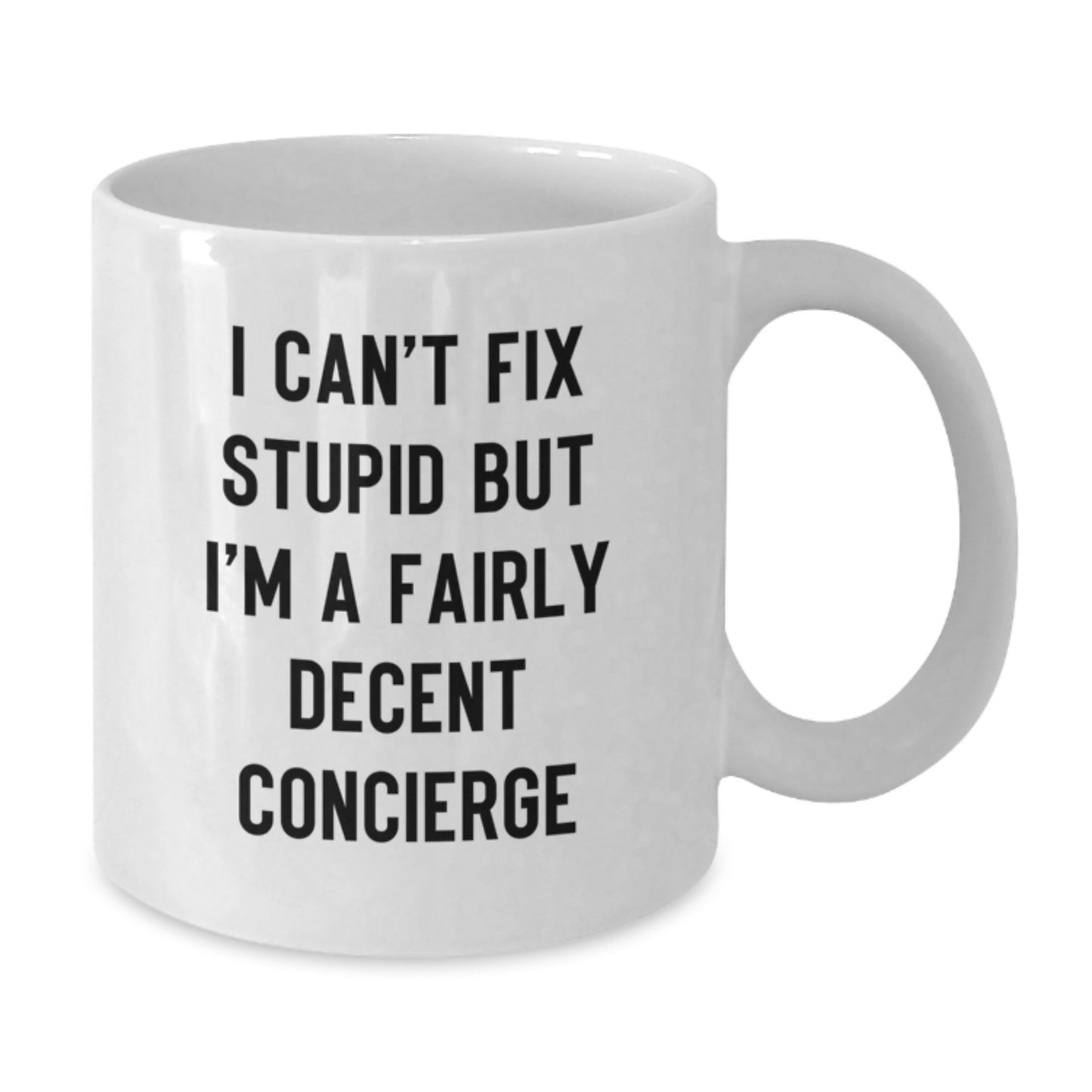 Funny Concierge Gifts, 'I Can't Fix Stupid' White Coffee Mug for Graduation, Gifts from Friends to Concierge, White Ceramic 11oz/15oz - Additional